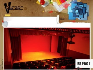 ESPACI
O
Espacio escénico
 