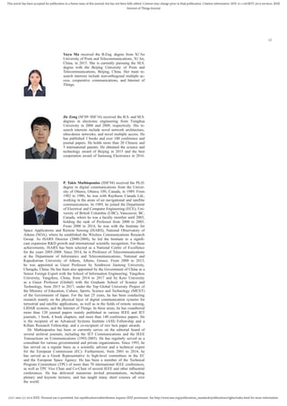 2327-4662 (c) 2018 IEEE. Personal use is permitted, but republication/redistribution requires IEEE permission. See http://www.ieee.org/publications_standards/publications/rights/index.html for more information.
This article has been accepted for publication in a future issue of this journal, but has not been fully edited. Content may change prior to final publication. Citation information: DOI 10.1109/JIOT.2018.2819645, IEEE
Internet of Things Journal
12
Yuyu Ma received the B.Eng. degree from Xi’An
University of Posts and Telecommunications, Xi’An,
China, in 2015. She is currently pursuing the M.S.
degree with the Beijing University of Posts and
Telecommunications, Beijing, China. Her main re-
search interests include non-orthogonal multiple ac-
cess, cooperative communications, and Internet of
Things.
Jie Zeng (M’09–SM’16) received the B.S. and M.S.
degrees in electronic engineering from Tsinghua
University in 2006 and 2009, respectively. His re-
search interests include novel network architecture,
ultra-dense networks, and novel multiple access. He
has published 3 books and over 100 conference and
journal papers. He holds more than 20 Chinese and
5 international patents. He obtained the science and
technology award of Beijing in 2015 and the best
cooperation award of Samsung Electronics in 2016.
P. Takis Mathiopoulos (SM’94) received the Ph.D.
degree in digital communications from the Univer-
sity of Ottawa, Ottawa, ON, Canada, in 1989. From
1982 to 1986, he was with Raytheon Canada Ltd.,
working in the areas of air navigational and satellite
communications. In 1989, he joined the Department
of Electrical and Computer Engineering (ECE), Uni-
versity of British Columbia (UBC), Vancouver, BC,
Canada, where he was a faculty member until 2003,
holding the rank of Professor from 2000 to 2003.
From 2000 to 2014, he was with the Institute for
Space Applications and Remote Sensing (ISARS), National Observatory of
Athens (NOA), where he established the Wireless Communications Research
Group. As ISARS Director (2000-2004), he led the Institute to a signiﬁ-
cant expansion R&D growth and international scientiﬁc recognition. For these
achievements, ISARS has been selected as a National Centre of Excellence
for the years 2005-2008. Since 2014, he is Professor of Telecommunications
at the Department of Informatics and Telecommunications, National and
Kapodistrian University of Athens, Athens, Greece. From 2008 to 2013,
he was appointed as Guest Professor by Southwest Jiaotong University,
Chengdu, China. He has been also appointed by the Government of China as a
Senior Foreign Expert with the School of Information Engineering, Yangzhou
University, Yangzhou, China, from 2014 to 2017 and by Keio University
as a Guest Professor (Global) with the Graduate School of Science and
Technology, from 2015 to 2017, under the Top Global University Project of
the Ministry of Education, Culture, Sports, Science and Technology (MEXT)
of the Government of Japan. For the last 25 years, he has been conducting
research mainly on the physical layer of digital communication systems for
terrestrial and satellite applications, as well as in the ﬁelds of remote sensing,
LIDAR systems, and the Internet of Things. In these areas, he has coauthored
more than 120 journal papers mainly published in various IEEE and IET
journals, 1 book, 4 book chapters, and more than 140 conference papers. He
is the recipient of an Advanced Systems Institute (ASI) Fellowship and a
Killam Research Fellowship, and a co-recipient of two best paper awards.
Dr. Mathiopoulos has been or currently serves on the editorial board of
several archival journals, including the IET Communications and the IEEE
Transactions on Communications (1993-2005). He has regularly served as a
consultant for various governmental and private organizations. Since 1993, he
has served on a regular basis as a scientiﬁc advisor and a technical expert
for the European Commission (EC). Furthermore, from 2001 to 2014, he
has served as a Greek Representative to high-level committees in the EC
and the European Space Agency. He has been a member of the Technical
Program Committees (TPC) of more than 70 international IEEE conferences,
as well as TPC Vice Chair and Co-Chair of several IEEE and other inﬂuential
conferences. He has delivered numerous invited presentations, including
plenary and keynote lectures, and has taught many short courses all over
the world.
 