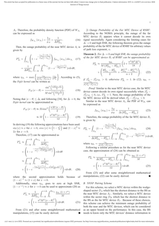 2327-4662 (c) 2018 IEEE. Personal use is permitted, but republication/redistribution requires IEEE permission. See http://www.ieee.org/publications_standards/publications/rights/index.html for more information.
This article has been accepted for publication in a future issue of this journal, but has not been fully edited. Content may change prior to final publication. Citation information: DOI 10.1109/JIOT.2018.2819645, IEEE
Internet of Things Journal
5
Ai. Therefore, the probability density function (PDF) of WAi
can be expressed as
fWAi
(wAi ) =
λA
µA
=
1
∆R2
DA
. (16)
Then, the outage probability of the near MTC device Ai is
given by
Po
Ai
=
DA

1 − e
−
ηAi (1+dα
Ai
)
FM (v−θAi )

 fWAi
(wAi ) dwAi (17)
=
1
∆R2
DA
ν+∆
ν−∆
RDA
0
(1 − e
−
ηAi
(1+rα
)
FM (v−θ)
)rdrdθ,
where ηAi = max
ǫBi
ρ(β2
i2−β2
i1ǫBi )
,
ǫAi
ρβ2
i1
. According to (5),
the Fejér kernel can be written as
FM (ν − θ) =
sin2 πM(ν−θ)
2
M sin2 π(ν−θ)
2
. (18)
Noting that |ν − θ| ≤ ∆, and following [34], for ∆ → 0, the
Fejér kernel can be approximated as
FM (ν − θ) ≈ Msinc2 πM (ν − θ)
2
≈ M 1 −
π2
M2
(ν − θ)
2
12
. (19)
In deriving (19) the following approximations have been used:
sin (x) ≈ x for x → 0, sinc (x) ≈ 1 − x2
6 and (1 − x)2
≈
2x for x → 0.
Therefore, (17) can be approximated as
Po
Ai
≈
ν+∆
ν−∆
RDA
0
1
∆R2
DA
×

1 − e
−
ηAi
(1+rα
)
M 1−
π2M2(ν−θ)2
12

 rdrdθ
≈
ν+∆
ν−∆
RDA
0
1
∆R2
DA
× 1 − e
−
ηAi
(1+rα)
M 1+ π2M2(ν−θ)2
12
rdrdθ, (20)
where the second approximation holds because of
(1 − x)−1
≈ (1 + x) for x → 0.
Additionally, since ηAi goes to zero at high SNR,
(1 − e−x
) ≈ x for x → 0 can be used to approximate (20) as
Po
Ai
≈
1
∆R2
DA
ν+∆
ν−∆
RDA
0
ηAi (1 + rα
)
M
× 1 +
π2
M2
(ν − θ)
2
12
rdrdθ. (21)
From (21) and after some straightforward mathematical
manipulations, (15) can be easily derived.
2) Outage Probability of the Far MTC Device of RNRF:
According to the NOMA principle, the outage of the far
MTC device Bi appears when it cannot decode its own
signal successfully. Again considering the limiting cases for
∆ → 0 and high SNR, the following theorem gives the outage
probability of the far MTC device of RNRF for arbitrary values
of path loss exponent, α.
Theorem 2. For ∆ → 0 and high SNR, the outage probability
of the far MTC device Bi of RNRF can be approximated as
Po
Bi
≈
ηBi
M R2
DB
− R2
DC
2 +
π2
M2
∆2
18
×
R2
DB
− R2
DC
2
+
Rα+2
DB
− Rα+2
DC
)
α + 2
, (22)
if β2
i2 − β2
i1ǫBi > 0; otherwise Po
Bi
= 1. In (22), ηBi =
ǫBi
ρ(β2
i2−β2
i1ǫBi )
.
Proof: Similar to the near MTC device case, the far MTC
device cannot decode its own signal successfully when β2
i2 −
β2
i1ǫBi ≤ 0, i.e., Po
Bi
= 1. Next, the outage probability of the
far MTC device will be derived when β2
i2 − β2
i1ǫBi > 0.
Similar to the near MTC device Ai, the PDF of WBi can
be expressed as
fWBi
(wBi ) =
λB
µB
=
1
∆ R2
DB
− R2
DC
. (23)
Therefore, the outage probability of the far MTC device Bi
is given by
Po
Bi
=
DB
(1 − e
−
ηBi (1+dα
Bi
)
FM (v−θBi ) )fWBi
(wBi ) dwBi (24)
=
1
∆(R2
DB
− R2
DC
)
ν+∆
ν−∆
RDB
RDC
(1 − e
−
ηBi
(1+rα
)
FM (v−θ)
)rdrdθ,
where ηBi =
ǫBi
ρ(β2
i2−β2
i1ǫBi )
.
Following a similar procedure as for the near MTC device
case, the approximation of (24) can be obtained as
Po
Bi
≈
1
∆(R2
DB
− R2
DC
)
ν+∆
ν−∆
RDB
RDC
ηBi (1 + rα
)
M
× 1 +
π2
M2
(ν − θ)
2
12
rdrdθ. (25)
From (25) and after some straightforward mathematical
manipulations, (22) can be easily derived.
B. NNNF Pairing Scheme
For this scheme, we select a MTC device within the wedge-
shaped sector DA which has the shortest distance to the BS as
the near MTC device Ai∗ . Similarly, we select a MTC device
within the sector ring DB which has the shortest distance to
the BS as the far MTC device Bi∗ . Because of these choices,
this scheme can achieve the minimum outage probability of
both the near and far MTC devices, which can be considered
as an upper bound on the performance. In this case, the BS
needs to know only the MTC devices’ distance information in
 