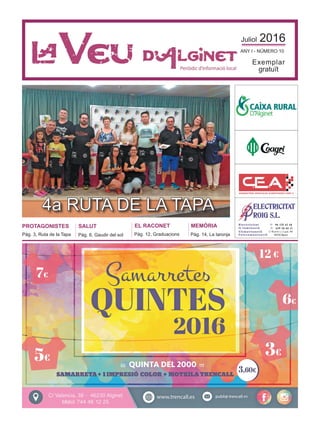 Juliol 2016
ANY I - NÚMERO 10
Exemplar
gratuït
MEMÒRIA
Pàg. 14, La taronja
PROTAGONISTES
Pàg. 3, Ruta de la Tapa
EL RACONET
Pàg. 12, Graduacions
4a RUTA DE LA TAPA
SALUT
Pàg. 6, Gaudir del sol
 