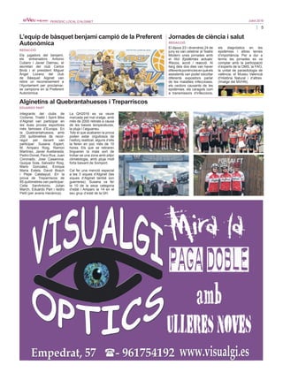 5
Juliol 2016PERIÒDIC LOCAL D’ALGINET
L’equip de bàsquet benjamí campió de la Preferent
Autonòmica
Els jugadors del benjamí,
els entrenadors Antonio
Cubero i Javier Dalmau, el
secretari del club Carlos
Bivià i el president Miguel
Ángel Lozano del club
de Bàsquet Alginet van
rebre un reconeixement a
l’Ajuntament per proclamar-
se campions en la Preferent
Autonòmica.
REDACCIÓ
Jornades de ciència i salut
El dijous 23 i divendres 24 de
juny es van celebrar al Teatre
Modern unes jornades amb
el títol Epidèmies actuals:
Riscos, acció i reacció. Al
llarg dels dos dies van haver
diferentsponènciesenquèels
assistents van poder escoltar
diferents expositors parlar
de les malalties infeccioses,
els vectors causants de les
epidèmies, els caragols com
a transmissors d’infeccions,
els diagnòstics en les
epidèmies i altres temes
d’importància. Per a dur a
terme les jornades es va
comptar amb la participació
d’experts de la OMS, la FAO,
la unitat de parasitologia de
valència, el Museu Valencià
d’Història Natural i d’altres.
(Imatge del MVHN).
REDACCIÓ
Alginetins al Quebrantahuesos i Treparriscos
Integrants del clubs de
Ciclisme, Triatló i Spirit Bike
d’Alginet van participar en
les dues proves esportives
més famoses d’Europa. En
la Quebrantahuesos, amb
200 quilòmetres de recor­
regut per davant van
participar: Susana Espert,
M. Amparo Roig, Ramon
Martínez, Javier Avellaneda,
Pedro Donat, Paco Rua, Juan
Coronado, Jose Casanova,
Quique Sola, Salvador Roig,
Mario Gonzalez, Enrique
Maria Estela, David Bosch
i Pepe Calatayud. En la
prova de Treparriscos de
85 quilòmetres van participar:
Celia SanAntonio, Julian
March, Eduardo Part i Isidro
Petit (per avaria mecànica).
La QH2016 es va veure
marcada pel mal oratge, amb
més de 2000 retirats a causa
de les baixes temperatures,
la pluja i l’aiguaneu.
Tots el que acabaren la prova
poden estar orgullosos de
l’esforç realitzat, alguns d’ells
la feren en poc més de 10
hores. Els que se retiraren
tingueren la mala sort de
trobar-se una zona amb pitjor
climatologia, amb pluja molt
forta baixant de Somport.
Cal fer una menció especial
a les 3 xiques d’Alginet (les
xiques d’Alginet també son
guerreres). Susana va fer
la 10 de la seua categoria
d’edat i Amparo la 14 en el
seu grup d’edat de la QH.
EDUARDO PART
 