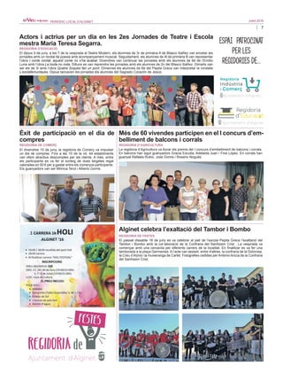 7
Juliol 2016PERIÒDIC LOCAL D’ALGINET
ESPAI PATROCINAT
PER LES
REGIDORIES DE...
Actors i actrius per un dia en les 2es Jornades de Teatre i Escola
mestra Maria Teresa Segarra.
El dijous 9 de juny, a les 7 de la vesprada al Teatre Modern, els alumnes de 3r de primària A de Blasco Ibáñez van encetar les
jornades amb un recital de poesia amb acompanyament musical. Seguidament, els alumnes de 4t de primària B van representar
l’obra I conte contat, aquest conte no s’ha acabat. Divendres van continuar les jornades amb els alumnes de 6é de l’Emilio
Luna amb l’obra La boda no roda. Dilluns es van reprendre les jornades amb els alumnes de 2n del Blasco Ibáñez. Dimarts van
ser els de 3r amb l’obra Quatre Soques fan un pont. Dimecres els alumnes de 6é del Pepita Greus van interpretar la rondalla
L’esclafamuntayes. Dijous tancaven les jornades els alumnes del Sagrado Corazón de Jesús.
REGIDORIA D’EDUCACIÓ
Èxit de participació en el dia de
compres
El divendres 10 de juny, la regidoria de Comerç va impulsar
un dia de compres. Fins a les 10 de la nit, 44 establiments
van oferir atractius descomptes per als clients. A més, entre
els participants es va fer el sorteig de dues targetes regal
valorades en 50 € per a gastar entre els comerços participants.
Els guanyadors van ser Mónica Terol i Alberto Gomis.
REGIDORIA DE COMERÇ
Més de 60 vivendes participen en el I concurs d’em-
belliment de balcons i corrals
La regidoria d’Agricultura va lliurar els premis del I concurs d’embelliment de balcons i corrals.
En balcons han sigut guanyadors Gracia Escutia, Adelaida Juan i Fina López. En corrals han
guanyat Rafaela Rubio, Jose Gomis i Rosario Nogués.
REGIDORIA D’AGRICULTURA
Alginet celebra l’exaltació del Tambor i Bombo
El passat dissabte 18 de juny es va celebrar al pati de l’escola Pepita Greus l’exaltació del
Tambor i Bombo amb la col·laboració de la Confraria del Santíssim Crist . La vesprada va
començar amb una cercavila per diferents carrers de la localitat. En finalitzar es va fer una
tamborada a la plaça Germanies. A l’acte van assistir, entre d’altres, la confraria de la Dolorosa,
la Creu d’Alzira i la muixeranga de Carlet. Fotografies cedides per Antonio Aroca de la Confraria
del Santíssim Crist.
REGIDORIA DE FESTES
 