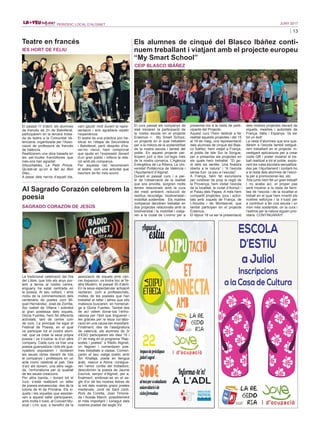 13
JUNY 2017PERIÒDIC LOCAL D’ALGINET
Al Sagrado Corazón celebrem la
poesia
SAGRADO CORAZÓN DE JESÚS
La tradicional celebració del Dia
del Llibre, que tots els anys por-
tem a terme al nostre centre,
enguany ha estat centrada en
la poesia. Al seu voltant, i amb
motiu de la commemoració dels
centenaris de poetes com Mi-
quel Hernández, José de Zorrilla,
Sor Isabel de Villena i sobretot
la gran poetessa dels xiquets,
Gloria Fuertes, hem fet diferents
activitats, tant de centre com
de curs. La principal ha sigut el
Festival de Poesia, en el qual
va participar tot el nostre alum-
nat, que va crear la seua pròpia
poesia i va il·lustrar la d’un altre
company. Cada curs va triar una
poesia guanyadora i tots els gua-
nyadors exposaren i recitaren
les seues obres davant de tots
el companys i professors en un
acte comú celebrat al pati. Des
d’ací els donem, una altra vega-
da, l’enhorabona per la qualitat
de les seues creacions.
Per altra banda, i durant tot el
curs, s’està realitzant un taller
de poesia extraescolar, des de la
tutoria de 4t de Primària. Els xi-
quets i les xiquetes que assistei-
xen a aquest taller participaren,
amb molta il·lusió, al Concert Mu-
sical i Líric que, a benefici de la
associació de xiquets amb càn-
cer Aspanion, va tindre lloc al Te-
atre Modern, el passat 30 d’abril.
En la seua espectacular actuació
recitaren, com a professionals,
moltes de les poesies que han
treballat al taller i altres que ells
mateixos buscaren, en homenat-
ge a Gloria Fuertes. També des
de ací volem donar-los l’enho-
rabona per l’èxit que tingueren i
les gràcies per la seua col·labo-
ració en una causa tan important.
Finalment, des de l’assignatura
de valencià, els alumnes de 3r
d’ESO participaren els dies 19 i
21 de maig en el programa “Rap-
sodes i poetes” a Ràdio Alginet,
on llegiren i comentaren poe-
mes treballats a classe. Comen-
çaren el seu viatge poètic amb
Ibn Khafaja, poeta en llengua
àrab, nascut a Alzira; conegue-
ren l’amor cortés del trobadors;
descobriren la poesia de Jaume
Escrivà, senyor d’Alginet, per a,
finalment, endinsar-se en el se-
gle d’or de les nostres lletres de
la mà dels nostres grans poetes
medievals: Jordi de Sant Jordi,
Roís de Corella, Joan Timone-
da i Ausiàs March, possiblement
el més important i conegut dels
nostres poetes del segle XV.
Teatre en francés
IES HORT DE FELIU
El passat 11 d’abril, els alumnes
de francés de 2n de Batxillerat,
participarem en la tercera troba-
da de teatre a la Comunitat Va-
lenciana, organitzada per l’Asso-
ciació de professors de francés
de València.
Realitzarem una obra basada en
les pel·lícules francòfones que
més ens han agradat:
Intouchables, Le Petit Prince,
Qu’est-ce qu’on a fait au Bon
Dieu...
A pesar dels nervis d’aquell dia,
vam gaudir molt durant la repre-
sentació i ens agradaria repetir
l’experiència.
El teatre és una pràctica poc ha-
bitual en l’etapa de Secundària
i Batxillerat, però després d’ha-
ver-ho viscut, hem comprovat
que ajuda en l’expressió davant
d’un gran públic i millora la rela-
ció amb els companys.
Per aquesta raó recomanem
el teatre, com una activitat que
hauríem de fer més sovint.
Els alumnes de cinqué del Blasco Ibáñez conti-
nuem treballant i viatjant amb el projecte europeu
“My Smart School”
CEIP BLASCO IBÁÑEZ
El curs passat els companys de
sisé iniciaren la participació de
la nostra escola en el projecte
Erasmus +: My Smart School,
un projecte en el qual treballem
per a la millora de la sostenibilitat
de la nostra escola i també del
poble. En aquest projecte par-
ticipem junt a dos col·legis més
de la nostra comarca, L’Agència
Energètica de La Ribera, La Uni-
versitat Politècnica de València i
l’Ajuntament d’Alginet.
Durant el passat curs i a par-
tir de l’observació de la realitat
que ens envolta, sorgiren molts
temes relacionats amb la cura
del medi ambient: reducció de
residus, reciclatge, biodiversitat i
mobilitat sostenible. Els nostres
companys decidiren treballar en
dos projectes relacionats amb la
biodiversitat i la mobilitat i viatja-
ren a la ciutat de Livorno per a
presentar-los a la resta de parti-
cipants del Projecte.
Aquest curs l’hem dedicat a fer
realitat aquests projectes i del 15
al 19 de maig, una representació
dels alumnes de cinquè del Blas-
co Ibáñez, hem viatjat a França,
al poble de Isle Sur le Sorgue,
per a presentar els projectes en
els quals hem treballat: “El jar-
dí dels sis sentits: Una finestra
oberta a la natura” i “A l’escola
sense fum (a peu a l’escola)”.
A França, hem fet excursions
per conéixer de prop la regió de
la Provença, hem visitat l’escola
de la localitat, la ciutat d’Avinyó i
el Palau dels Papes. A més hem
compartit projectes, jocs i activi-
tats amb xiquets de França, de
L’Alcúdia i de Montserrat, que
també participen en el projecte
Erasmus.
El dijous 18 va ser la presentació
dels nostres projectes davant de
xiquets, mestres i autoritats de
França, Itàlia i Espanya. Va ser
tot un èxit!
La resta d’alumnes que ens que-
dàrem a l’escola també estigué-
rem treballant en el projecte: in-
vestigant aplicacions per a crear
codis QR i poder mostrar el tre-
ball realitzat a tot el poble, explo-
rant les rutes escolars senyalitza-
des per l’Ajuntament i contant-ho
a la resta dels alumnes de l’esco-
la per a promocionar-les, etc.
Tots junts hem fet un gran treball!
I no acaba ací, el proper pas
serà mostrar a la resta de famí-
lies de l’escola i de la localitat el
treball en el qual hem invertit els
nostres esforços i la il·lusió per
a contribuir a fer una escola i un
món més sostenible, on la cura i
l’estima per la natura siguen prio-
ritaris. CONTINUARÀ!!!
 