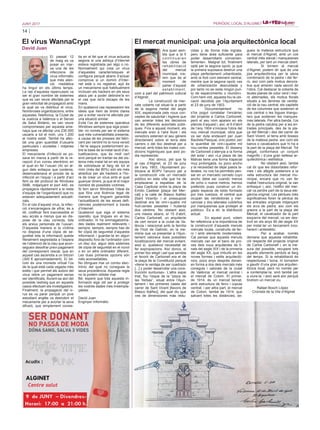 14
JUNY 2017 PERIÒDIC LOCAL D’ALGINET
El mercat municipal: una joia arquitectònica local
Ara quan sem-
bla que a la fi
c o n t i n u a r a n
les obres de
rehabilitació
del mercat
municipal, cre-
iem que és el
moment de
parlar d’aquest
establiment,
com a part del patrimoni cultural
d’Alginet.
	 La construcció de mer-
cats coberts cal situar-la a partir
de la segona meitat del segle
XIX, esperonada pels nous con-
ceptes de salubritat i higiene que
van amerar totes les decisions
de les diferents autoritats públi-
ques. Fins a aquest moment, els
mercats eren a l’aire lliure i els
venedors estenien el seu gènere
directament sobre el terra dels
carrers o del lloc destinat per a
mercat, amb totes les males con-
dicions higièniques que això po-
dia representar.
	 Així doncs, pel que fa
al cas d’Alginet, el 23 de juny
de l’any 1903, l’Ajuntament pu-
blicava al BOPV l’anunci per a
la construcció «de un mercado
público en esta villa que ha de
emplazarse a espaldas de la
Casa Capitular entre la plaza de
Emilio Castelar [plaça del Mer-
cat] y la calle de Blasco Ibáñez
[Sant Vicent]» i el pressupost
destinat era de vint-i-quatre mil
huit-centes pessetes i huitanta
dos cèntims. No obstant això,
uns mesos abans, el 15 d’abril,
Carlos Carbonell, un arquitecte
de cert renom a la ciutat de Va-
lència i relacionat amb la família
de l’hort de Galindo, en la me-
mòria que va presentar a l’Ajun-
tament valorava dues possibles
localitzacions del mercat evitant,
això sí, qualsevol necessitat de
fer expropiacions. Així doncs, el
primer lloc elegit i pel que sembla
el favorit de Carbonell era el de
la plaça de la Constitució perquè
«tiene la ventaja de ser cuadrado
[...] y poder desarrollar una cons-
trucción suntuosa». L’altre espai
triat, fou l’espai de la “plaza de
las Yerbas”, situat entre l’Ajun-
tament i les primeres cases del
carrer de Sant Vicent [llavors de
Blasco Ibáñez], del qual diu que
«es de dimensiones más redu-
cidas y de forma más ingrata,
pero tiene área suficiente para
poder desarrollarlo convenien-
temente». Malgrat tot, finalment
optà per la segona opció, ja que
la primera suposava destruir una
plaça perfectament urbanitzada,
amb la font com element central,
mentre que la segona opció «es
de urbanización descuidada y
por tanto no se resta ningún pun-
to de esparcimiento o reunión».
Com hem vist, aquesta fou la ubi-
cació decidida per l’Ajuntament
el 23 de juny de 1903.
	 Documentalment no
s’ha pogut constatar l’encàrrec
del projecte a Carlos Carbonell,
però el seu nom apareix en els
plànols d’aquest i, així, el 9 d’abril
de l’any 1904 s’iniciava l’obra del
nou mercat municipal, obra que
va ser duta endavant per Juan
Bautista Pasqual, únic postor, per
la quantitat de vint-i-quatre mil
nou-centes pessetes. El disseny
de Carbonell s’atenyia a la forma
del solar i així «La plaza de las
Malvas tiene una forma trapecial
muy prolongada, su poco ancho
y la necesidad de dejar pasos la-
terales, no nos ha permitido pen-
sar en un mercado cerrado cuyo
ancho debe ser cuando menos
de ocho o nueve metros, hemos
preferido pues construir un tin-
glado especie de toldo formado
por tres cuerpos, el central que
ocupan las vendedoras y mer-
cancias y dos laterales cubiertos
por marquesinas que protejan al
público». És a dir, la distribució
actual.
	 En aquest punt, volem
fer referència a la importància de
la construcció d’aquests menuts
mercats locals, construïts de fer-
ro i amb elements modernistes.
Cal pensar que aquests menuts
mercats van ser el banc de pro-
ves dels nous arquitectes de fi-
nals del segle XIX i de la primeria
del segle XX, que imbuïts en les
noves formes i estils arquitectò-
nics, pocs anys després donari-
en forma a dos dels mercats més
coneguts i valorats de la ciutat
de València: el mercat central i
el mercat de Colom. El primer,
de 1914, és un mercat tancat,
amb estructura de ferro i cúpula
central; i per altra part, el mercat
de Colom, també de 1914, que
salvant totes les distàncies, se-
gueix la mateixa estructura que
el mercat d’Alginet, amb un cos
central més elevat i marquesines
laterals, per tant un mercat obert.
	 Si tornem al mercat
d’Alginet, podem dir que és una
joia arquitectònica per la sàvia
combinació de la pedra i del fer-
ro, així com pels motius decora-
tius que ameren cada secció de
l’obra. Cal destacar la coberta de
teules planes de color verd i mar-
ró alternades, els motius florals
situats a les làmines de ventila-
ció de la nau central, els capitells
de les columnes que sostenen el
cos central o les bigues triangu-
lars que sostenen les marques-
ines laterals. Per altra banda, l’ús
de la pedra calcària per a les en-
trades principals, des de la pla-
ça del Mercat i des del carrer de
Sant Vicent, el terra amb llosses
de la mateixa pedra, així com els
bancs o cavalcadors que hi ha a
la part de la plaça del Mercat. Tot
plegat, conformava un conjunt
magnífic i d’una gran bellesa ar-
quitectònica i estilística.
	 No obstant això, també
cal dir que les dissortades refor-
mes i els afegits posteriors a la
vella estructura del mercat mu-
nicipal, encara que no van fer
malbé l’estructura original, la van
enfosquir i, així, l’edifici del mer-
cat va perdre part de la seua ele-
gància original. Les pèrdues més
significatives foren la pèrdua de
les entrades originals mitjançant
els arcs de pedra, així com els
graons a la part de la plaça del
Mercat; el cavalcador de la part
esquerra del mercat, va ser des-
truït en els anys 90 del segle XX
per instal·lar un tancament inco-
herent i antiestètic.
	 Per a acabar, només
demane que aquesta rehabilita-
ció respecte del projecte original
de Carlos Carbonell i, en la me-
sura del possible, recupere tots
aquells elements perduts al llarg
del temps. Si la rehabilitació és
respectuosa i bona, hi tornarem
a gaudir d’una gran joia arquitec-
tònica local, però no només per
a contemplar-la, sinó també per
a viure-la, i això serà així perquè
tindrem un mercat viu.
Rafael Bosch López
Cronista de la Vila d’Alginet
El virus WannaCrypt
David Juan
El passat 12
de maig es va
posar en mar-
xa una de les
infeccions de
virus informàtic
que més aten-
ció mediàtica
ha tingut en els últims temps.
La raó d’aquesta repercussió va
ser el gran nombre de sistemes
que es van veure afectats per la
gran velocitat de propagació amb
la qual es va distribuir el virus.
Nombroses organitzacions, entre
aquestes Telefónica, la Ciutat de
la Justícia a València o el Servei
de Salut Britànic, es van veure
compromeses per aquesta ame-
naça que va afectar uns 230.000
usuaris a tot el món, uns 1.200
al nostre estat. També ha afec-
tat una gran quantitat d’usuaris
particulars i xicotetes i mitjanes
empreses.
El mecanisme d’infecció es po-
sava en marxa a partir de la re-
cepció d’un correu electrònic en
el qual en fer l’usuari clic en al-
gun dels enllaços que contenia,
desencadenava el procés de la
infecció en l’equip i a partir d’ací
fent ús del protocol de Windows
SMB, mitjançant el port 445, es
propagava ràpidament a la resta
d’equips de l’organització que no
estaven adequadament actualit-
zats.
En el cas d’aquest virus, la infec-
ció s’encarregava de xifrar, és a
dir, codificar fent inaccessible el
seu accés a menys que es dis-
pose de la clau correcta, tots
els arxius personals de l’usuari.
D’aquesta manera si la víctima
no disposa d’una còpia de se-
guretat tota la informació queda
literalment segrestada a l’espera
de l’obtenció de la clau que acon-
segueix desxifrar previ pagament
del corresponent rescat, que en
aquest cas ascendia a un bitcoin
(300 € aproximadament). El bit-
coin és una moneda virtual l’ús
de la qual està cada vegada més
estès i que permet als autors del
virus rebre un pagament sense
ser identificats, lliurant-se així del
possible rastreig que en aquests
casos efectuen els investigadors.
Finalment, la propagació del vi-
rus es va parar perquè un jove
estudiant anglés va descobrir el
mecanisme per a avortar la seva
difusió, que simplement consis-
tia en el fet que el virus actuaria
segons si una adreça d’Internet
estava registrada per algú o no.
Normalment qui crea un virus
d’aquestes característiques el
configura perquè abans d’actuar
comprove si un domini d’Inter-
net està o no registrat, açò és
un mecanisme que habitualment
inclouen els hackers en els seus
atacs per a poder detindre’ls en
el cas que se’ls escape de les
mans.
En qualsevol cas repassarem les
idees que hem de tindre clares
per a evitar veure’ns afectats per
una situació similar:
Evita l’ús de sistemes operatius
Windows sempre que siga possi-
ble: no només per ser el sistema
que més vulnerabilitats presenta,
a causa de les presses del fabri-
cant per vendre’ns la nova versió
i fer-la segura posteriorment so-
bre la base de la instal·lació d’ac-
tualitzacions, que és molt cert
sinó perquè en tractar-se del sis-
tema més instal·lat en els equips
de sobretaula al llarg de tot el
món (més del 80%) són els més
atractius per als hackers a l’ho-
ra de crear un virus amb el qual
guanyar diners, ja que té el major
nombre de possibles víctimes.
Si fem servir Windows l’ideal és
que fóra una llicència legal de
manera que tinguem garantida
l’actualització de les seues defi-
ciències posteriorment a través
d’Internet.
Qualsevol que siga el sistema
operatiu que tingues en el teu
ordinador, hi ha emmagatzema-
des dades realment rellevants i
sempre, sempre, sempre has de
fer còpia de seguretat d’aquesta
informació i guardar-la en algun
dispositiu fora de l’ordinador com
un disc dur, algun dels sistemes
de còpia de seguretat en el núvol
o en un altre ordinador diferent.
Les dues primeres opcions són
més aconsellables.
No òbrigues mai un correu elec-
trònic del qual no conegues la
seua procedència. Aquesta regla
no la podem oblidar mai.
Bé, espere que tota aquesta in-
formació siga útil per a protegir
les vostres dades més irreempla-
çables .
David Juan
Enginyer Informàtic
 