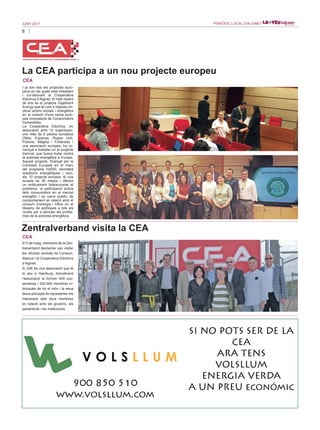 8
JUNY 2017 PERIÒDIC LOCAL D’ALGINET
La CEA participa a un nou projecte europeu
CEA
I ja són tres els projectes euro-
peus en els quals està treballant
i col·laborant la Cooperativa
Elèctrica d’Alginet. El més recent
de tots és el projecte Together4
Energy que té com a objectiu im-
plicar actors socials i energètics
en la creació d’una xarxa euro-
pea innovadora de Consumidors
Vulnerables.
La Cooperativa Elèctrica, en
associació amb 10 organitzaci-
ons més de 6 països europeus
(Itàlia, Espanya, Regne Unit,
Polònia, Bèlgica i Finlàndia) i
una associació europea, ha co-
mençat a treballar en el projecte
triennal, que busca lluitar contra
la pobresa energètica a Europa.
Aquest projecte, finançat per la
Comissió Europea en el marc
del programa H2020, abordarà
qüestions energètiques i soci-
als. El projecte europeu té una
durada de 36 mesos i ofereix
un enfocament bidireccional al
problema: la participació activa
dels consumidors en el mercat
energètic i un canvi positiu de
comportament en relació amb el
consum d’energia i influir en el
disseny de polítiques a tots els
nivells per a abordar els proble-
mes de la pobresa energètica.
Zentralverband visita la CEA
CEA
El 5 de maig, membres de la Zen-
tralverband deutscher van visitar
les oficines centrals de Consum,
Abacus i la Cooperativa Elèctrica
d’Alginet.
El ZdK és una associació que té
la seu a Hamburg. Actualment
l’associació la formen 409 coo-
peratives i 330.000 membres in-
dividuals de tot el món i la seua
tasca principal és representar els
interessos dels seus membres
en relació amb els governs, els
parlaments i les institucions.
 