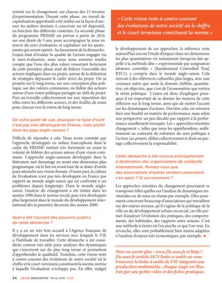 orienté sur le changement, sur chacun des 15 terrains
d'expérimentation. Durant cette phase, un travail de
capitalisation approfondi a été réalisé sur la façon d'ani-
mer les ateliers destinés à concevoir un tel dispositif,
en fonction des différents contextes. La seconde phase
du programme PRISME est prévue à partir de 2016
sur une durée de 3 ans, pour accompagner la mise en
œuvre du suivi-évaluation, et capitaliser sur les ajuste-
ments qui seront opérés. Au lancement de la démarche,
l'enjeu était d'évaluer la qualité de l'action engagée via
le suivi-évaluation, mais nous nous sommes rendus
compte que l'une des plus-values ressortant fortement
de cette première phase était de fédérer l'ensemble des
acteurs impliqués dans un projet, autour de la définition
de stratégies dépassant le cadre strict du projet. On se
projette sur le long terme, sur une conception plus poli-
tique, sur des valeurs communes, on fédère des acteurs
autour d'une vision politique partagée au-delà du projet.
Puis on travaille collectivement sur une répartition des
rôles entre les différents acteurs, et des feuilles de route
pour chacun vers la vision de long terme.
De votre point de vue, pourquoi ce type d'outil
n'est pas très développé en France, mais plutôt
dans les pays anglo-saxons ?
Difficile de répondre à cela. Nous avons constaté que
l'approche développée en milieu francophone dans le
cadre du PRISME mettait très fortement en avant la
volonté de fédérer des acteurs autour d'une vision com-
mune. L'approche anglo-saxonne développée dans la
littérature met davantage en avant une dimension plus
pragmatique, où le but est avant tout de se doter d'outils
pouratteindreunevisiondonnée.D'autrepart,laculture
de l'évaluation n'est pas très développée en France par
rapport au monde anglo-saxon qui est confronté à ces
problèmes depuis longtemps. Dans le monde anglo-
saxon, l'analyse du changement a été initiée dans les
années 1990 dans le secteur social, puis s'est développée
plus largement dans le monde du développement inter-
national dès la première décennie des années 2000.
Quel a été l'accueil des pouvoirs publics
de cette démarche ?
Il y a eu un très bon accueil à l'Agence française de
développement dans les services avec lesquels le F3E
a l'habitude de travailler. Cette démarche a été consi-
dérée comme très utile pour analyser des dynamiques
qui s'inscrivent sur du plus long terme et permettent
d'appréhender le qualitatif. Toutefois, cette vision reste
à contre-courant des évolutions de notre société où le
chiffreetlecourt-termismeconstituentlanorme,norme
à laquelle l'évaluation n'échappe pas. En effet, malgré
le développement de ces approches, la référence reste
aujourd'hui encore l'étude d'impact dans ses dimensions
les plus quantitatives (et notamment lorsqu'on fait ap-
pelle à la méthode dite « expérimentale par assignation
aléatoire contrôlée  » [Randomized Controlled Trial,
RTC]), y compris dans le monde anglo-saxon. Cela
renvoie à des références culturelles plus larges, avec une
croyance naïve que seule la donnée chiffrée, quantita-
tive, est objective, que c'est de l'économétrie que sortira
la vérité politique. L'enjeu est donc d'expliquer pour-
quoi il est important de se donner les moyens de cette
réflexion sur le long terme, ainsi que de mettre l'accent
sur les dynamiques d'acteurs. Derrière cela, on retrouve
bien une finalité en matière de performance, mais selon
une perspective un peu décalée par rapport à la perfor-
mance usuellement invoquée. Les « approches orientées
changement », telles que nous les appréhendons, ambi-
tionnent au contraire de redonner du sens politique à
l'action (au projet), défini collectivement et dont on par-
tage collectivement la responsabilité.
Cette démarche a été conçue principalement
à destination des organisations de solidarité
internationale. Pensez-vous que
des associations d'autres secteurs pourraient
s'en saisir ? Si oui comment ?
Les approches orientées du changement pourraient se
transposer telles quelles sur l'analyse de dynamiques ter-
ritoriales ou de mise en réseau par exemple. Elles pour-
raient concerner beaucoup d'associations qui travaillent
sur des enjeux sociaux, qu'il s'agisse de la politique de la
ville ou du développement urbain ou social, car elle per-
met d'analyser l'évolution des pratiques, des comporte-
ments, des habitudes, des rapports entre acteurs. C'est
une méthode à tiroirs où l'on pioche ce que l'on veut. En
revanche, elles sont probablement bien moins adaptées
à l'analyse d'enjeux très économiques, par exemple. •
Pour en savoir plus : www.f3e.asso.fr et http://
f3e.asso.fr/article/1671/boite-a-outils où vous
trouverez la boîte à outils de F3E intégrant une
production multimédia ; chaque étape est illus-
trée par une petite vidéo et des fiches pratiques.
34 La VIe associatiVe février 2016 n°24
« Cette vision reste à contre-courant
des évolutions de notre société où le chiffre
et le court-termisme constituent la norme.»
 