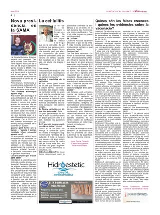 4
Maig 2016 PERIÒDIC LOCAL D’ALGINET
Nova presi-
dència en
la SAMA
REDACCIÓ
La Societat Artística d’Alginet
estrena nou president. Des
de fa un mes, Juan Francisco
Terol Bayarri, music des de fa
més de 15 anys és l’encarre-
gat de presidir la SAMA i l’es-
cola. El 2003 es va incorporar
a la banda amb el bombardí
junt al seu germà. Terol ha
estat uns anys en la junta i ha
desenvolupat el càrrec de vi-
cepresident.
Amb 33 anys, Terol enceta la
presidència de la Societat Ar-
tística Musical d’Alginet amb
un nou projecte entre mans.
Què esperes aconseguir
aquest any?
Ara lluitem per aconseguir el
grau professional, ja que les
instal·lacions estan ja fina-
litzades i només ens queda
acabar de presentar tots els
documents que ens sol·lici-
ten des de Conselleria. Tam-
bé volem posar en marxa la
construcció d’un nou ascen-
sor que permeta pujar a la
sala d’Assajos els instruments
necessaris. Per al 2016 vo-
lem intentar aconseguir un
terreny de l’Ajuntament per a
poder fer un auditori.
Quanta gent forma ara la
banda i l’escola i quines
novetats s’han presentat
aquest curs?
En actiu podem parlar d’apro-
ximadament 65 membres i a
l’escola de música són mol-
tíssims els menuts que as-
sisteixen a les classes. En
aquest curs s’ha incorporat la
dolçaina i el tabal, l’acordió i
la bandúrria, instruments que
la gent ens reclamava.
Què ens espera per al curs
2016-2017?
Intentarem al setembre poder
tindre ja en actiu el grau pro-
fessional. Respecte a la ban-
da, al juliol anirem a Talavera
de la Reina i al Retiro de Ma-
drid. Una altra de les novetats
és que des de la junta s’està
contactant amb antics mú-
sics que van formar part de
la banda i que per diferents
motius ara estan desvinculats
d’aquesta. L’objectiu és que
tornen a fer sonar els instru-
ments en la SAMA. Aquesta
tasca de contactar i parlar
amb ells ja ha fet que 3 antics
músics tornen a assajar en la
banda després de més de 10
anys inactius.
Quines són les falses creences
i quines les evidències sobre la
vacunació?
Creença 1: La millora de les con-
dicions d’higiene i sanejament ha
fet desaparéixer les malalties, i
les vacunes ja no són necessàri-
es. ÉS FALS!
Evidència 1: Si les persones no
estigueren vacunades, algunes
malalties que ara són poc comu-
nes, com la poliomielitis i la pallo-
la, reapareixerien ràpidament.
A pesar que una bona higiene,
llavar-se les mans i l’aigua pota-
ble contribueixen a protegir-nos
contra les malalties infeccioses,
moltes d’aquestes malalties es
poden transmetre igualment. Les
malalties contra les quals s’està
vacunant tornarien a aparéixer
si s’interromperen els programes
de vacunació.
Creença 2: Les vacunes tenen
efectes secundaris nocius i a
llarg termini que encara no es co-
neixen. Més encara, la vacunació
pot ser mortal. ÉS FALS!
Evidència 2: Les vacunes són
molt segures. Com qualsevol
medicament, poden produir
efectes adversos, principalment
reaccions locals al punt d’injec-
ció, febrícula i algunes xicotetes
molèsties. És més probable patir
un trastorn greu per una malaltia
que es pot previndre amb la va-
cunació que per la mateixa vacu-
na. En el cas de la poliomielitis, la
malaltia pot provocar paràlisi, i la
pallola pot causar encefalitis i ce-
guesa. La majoria de les malalti-
es que es poden previndre amb
vacunació poden ser mortals.
Creença 3: La vacuna combina-
da contra la diftèria, el tètanus i la
tos ferina, així com la vacuna an-
tipoliomielítica, poden provocar
la síndrome de la mort sobtada
del xiquet. ÉS FALS!
Evidència 3: No existeix una re-
lació causal entre l’administració
de les vacunes i la mort sobtada
del xiquet. Les morts sobtades
dels xiquets són casualment
coincidents amb la vacunació i
haurien ocorregut encara que no
s’hagueren administrat les vacu-
nes. És important recordar que la
diftèria, el tètanus, la tos ferina i
la poliomielitis poden ser mortals,
i que el nounat que no ha rebut la
vacunació té un important risc de
mort i de discapacitat greu.
Creença 4: Les malalties que
es poden previndre amb la va-
cunació estan quasi eliminades
al nostre país i, per tant, no hi
ha motius per a vacunar-se. ÉS
FALS!
Evidència 4: Les malalties que es
poden previndre amb la vacuna-
ció són actualment poc comunes,
però els agents infecciosos que
les provoquen segueixen circu-
lant i poden infectar qualsevol
persona no protegida. Hi ha dos
motius fonamentals per a vacu-
nar-se: protegir qui rep la vacuna
i protegir tots els qui l’envolten.
Els programes eficaços de vacu-
nació depenen de la cooperació
de totes les persones per a ga-
rantir el bé comú.
Creença 5: Les malalties de la
infància que es poden previndre
amb la vacunació són “una cosa
inevitable en la vida”. ÉS FALS!
Evidència 5: Les malalties que
es poden previndre amb la vacu-
nació no han de ser una qüestió
inevitable en la vida. Malalties
com la pallola, la parotiditis i la
rubèola poden ser greus i com-
portar importants complicacions
tant en els xiquets com en els
adults, com ara la pneumònia,
encefalitis, ceguesa i, fins i tot,
la mort. Totes aquestes malalties
i sofriments es poden previndre
amb les vacunes. Els xiquets no
vacunats contra aquestes malal-
ties esdevenen innecessària-
ment vulnerables.
Creença 6: L’administració simul-
tània de més d’una vacuna pot
fer augmentar en els xiquets el
risc d’efectes secundaris nocius,
que poden sobrecarregar el seu
sistema immunitari. ÉS FALS!
Evidència 6: Les proves científi-
ques revelen que l’administració
simultània de diverses vacunes
no comporta cap efecte secun-
dari sobre el sistema immunitari
dels xiquets. Aquests estan ex-
posats quotidianament a cente-
nars de substàncies estranyes
que desencadenen una resposta
immunitària. Els xiquets estan
exposats a molts més antígens
com a conseqüència d’un re-
fredat comú o una faringitis que
no per les vacunes. El principal
avantatge d’administrar simul-
tàniament diverses vacunes és
reduir el nombre de visites mè-
diques i facilitar que els xiquets
completen el calendari de vacu-
nació recomanat.
Creença 7: Les dones embaras-
sades no es poden vacunar. ÉS
FALS!
Evidència 7: La vacuna contra
la grip i la vacuna contra la tos
ferina protegeixen tant la mare
com el fill en l’embaràs. A la Co-
munitat Valenciana es recomana
aquesta vacunació a totes les do-
nes embarassades. La protecció
contra la tos ferina durant els pri-
mers mesos de vida del nounat
és clau, ja que és quan la malal-
tia pot ser més greu i podria ser
necessària l’hospitalització. La
vacuna contra la grip és també
fonamental per a protegir l’em-
barassada, que és especialment
sensible a les complicacions de
la grip, com ara el part prematur.
Creença 8: És millor la immu-
nització produïda per la malaltia
que per les vacunes. ÉS FALS!
Evidència 8: Les vacunes es-
timulen el sistema immunitari
provocant una resposta similar a
la que produiria la infecció natu-
ral, però evitant la malaltia i les
seues complicacions. En canvi,
el preu de la immunització per
infecció natural podria ser un
conjunt de complicacions tan im-
portants com, defectes congènits
ocasionats per la rubèola, càncer
hepàtic derivat del virus de l’he-
patitis B o mort per pallola.
Text adaptat de Preguntes i res-
postes de l’OMS: http://www.
who.int/features/qa/84/es/
Xavier Torremocha, infermer
Centre de Salut Pública d’Alzira
La cel·lulitis
Ja ve l’es-
tiu i co-
mencem a
llevar-nos
roba. De
sobte ve-
iem aque-
lla odiosa
e n e m i g a
que és la cel·lulitis. És un
problema que pateixen prin-
cipalment les dones. No és
una malaltia però pot afec-
tar l’autoestima per consi-
derar-se antiestètic amb els
canons de bellesa actuals.
Sol localitzar-se a les cui-
xes, els glutis, els braços i
l’abdomen.
Cel·lulitis:
“Inflamació del teixit cel·lular
subcutani que s’acompanya
de canvis en la microcircula-
ció del teixit conjuntiu”
Veritats i mentides de la
cel·lulitis
Al cos tenim greix davall
de la pell que serveix com
a aïllant tèrmic, coixinet i
protector dels òrgans vitals.
La cel·lulitis també és greix
però amb la peculiaritat que
s’acumula dins de la pell;
és sobretot el resultat d’una
mala oxigenació per una de-
ficiència circulatòria del sis-
tema sanguini i del sistema
limfàtic.
2n Tindre cel·lulitis vol dir
que tinc sobrepés? Fals
Un gran percentatge de do-
nes al món occidental tenen
en algun grau cel·lulitis a la
pell, incloses les persones
primes.
3r El pas del temps empit-
jora la cel·lulitis? Veritat
Doncs sí, la cel·lulitis co-
mença a formar-se quan
els nivells d’estrògens aug-
menten amb l’arribada de la
pubertat. A més, a mesura
que passen els anys solem
ser menys actius, la nostra
pell es torna més fina, les
cèl·lules de greix augmen-
ten de volum, disminueix la
circulació, etc.
4t És hereditària? No és un
factor determinant però la
possibilitat d’heretar la ten-
dència a la cel·lulitis en la
pell, existeix. Les hormones,
una dieta equilibrada i l’es-
til de vida, juguen un paper
molt important.
5é L’estrés
Quan els músculs es tensen
dificulten el pas de la limfa.
A més l’estrés estimula la
producció de cortisol, el qual
afavoreix l’apetit.
Què puc fer?
Dur una dieta saludable. Eli-
minar el denominat “menjar
fem”, els edulcorants artifici-
als. Afegir la ingesta de peix
que siga ric en àcids greixos
essencials com l’omega 3 i 6
que són antiinflamatoris, frui-
ta, verdura, oli d’oliva. Millor
no fumar. Fer exercici físic
(el que més t’agrade) amb
regularitat per a activar la
circulació. Beure aigua ens
ajudarà a eliminar toxines i a
mantindre el sistema limfàtic
actiu. Evitar els tacons molt
alts i la roba ajustada.
Quines teràpies són apro-
piades?
Les teràpies amb extractes
marins, les teràpies fotodi-
nàmiques, la cavitació, la
pressoteràpia, el drenatge
limfàtic, la radiofreqüència,
l’electrolipòlisi, teràpies de
lipomodelació amb criolàser,
el massatge d’amassament
dèrmic muscular fisioactiu,
tractaments amb diatèrmia
capacitiva i resistiva, de suc-
ció tant manual com amb
aparells específic. Al teu
centre estètic de confiança
t’aconsellaran el millor trac-
tament en cada cas.
Recorda:
La salut i la bellesa són inse-
parables. La cel·lulitis no és
sols un problema de salut;
la bellesa no és superficial,
naix de l’harmonia interna.
Inma Pavía Olmedo
Esteticista i gerent
SPA-Hidroestétic
 