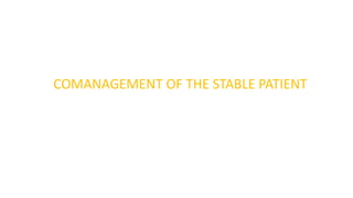 COMANAGEMENT OF THE STABLE PATIENT
 