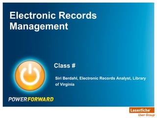 Class # ,[object Object],Siri Berdahl, Electronic Records Analyst, Library of Virginia 