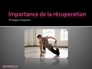 Principes à respecter
MOTIVER.CA
 