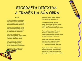 BIOGRAFÍA DIRIXIDA  A TRAVÉS DA SÚA OBRA BAIÓN Torno a ti, meu Baión, terra louvada,  terra do meu corazón, amante miña,  onde os meus pais me diron ista anguria de estar morrendo arreo pola terra. Cando xa non coidei que máis t evise, torno para adormentarme no teu colo,  para me quencer na morna terra túa por onde van as veas do meu soño. Aquil andar decote pola vida sin ter os pés no mundo, coma os ventos que nascían nas frgas de Sovilas e iñan bater no lombo de lantaño. Aquil tremulecer de follateiras,  Por onde asubiaban os paxaros As cantigas que tiñan deprendido De nós, os seis irmáns de ollos acesos. E logo aquil miragre, sempre novo,  De atopar nos camiños donicelas E lagartos arnaus, postos na terra Para ledicia dos nenos, acotío! Todo torna de sócato arestora,  Cando xa non coidei que máis volvese  o pálpito segredo dunha anguria Que é estar morrendo arreo pola terra. Terra dunha nenés que tiña cores E adobíos de festa polo vranhe,  cando á mañán andaban antres os millos as pegas rabilongas e os coellos. E osm ouros estorniños no tellado,  coas súa frauta de panidos meles,  escorrentaban a perguiza nosa: Espertade, rapaces,espertade! Agora ben me lembro distas cousas,  terra do meu Baión, terra amantiña,  onde durme a nenés dun home canso que non pode chorar porque xa é tarde… 