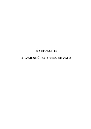 NAUFRAGIOS

ALVAR NUÑEZ CABEZA DE VACA
 