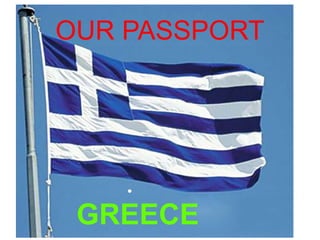 OUR PASSPORT

GREECE
 