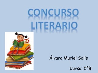 Álvaro Muriel Solís
Curso: 5ºB
 