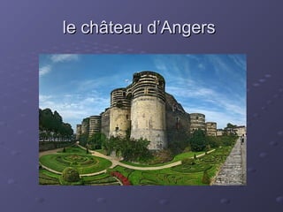 le château d’Angersle château d’Angers
 
