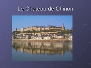 Le Château de ChinonLe Château de Chinon
 