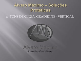    TONS DE CINZA, GRADIENTE - VERTICAL
 