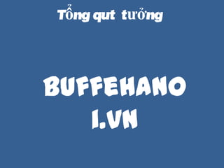 T?ng qut ? t??ng
BuffeHano
i.vn
 