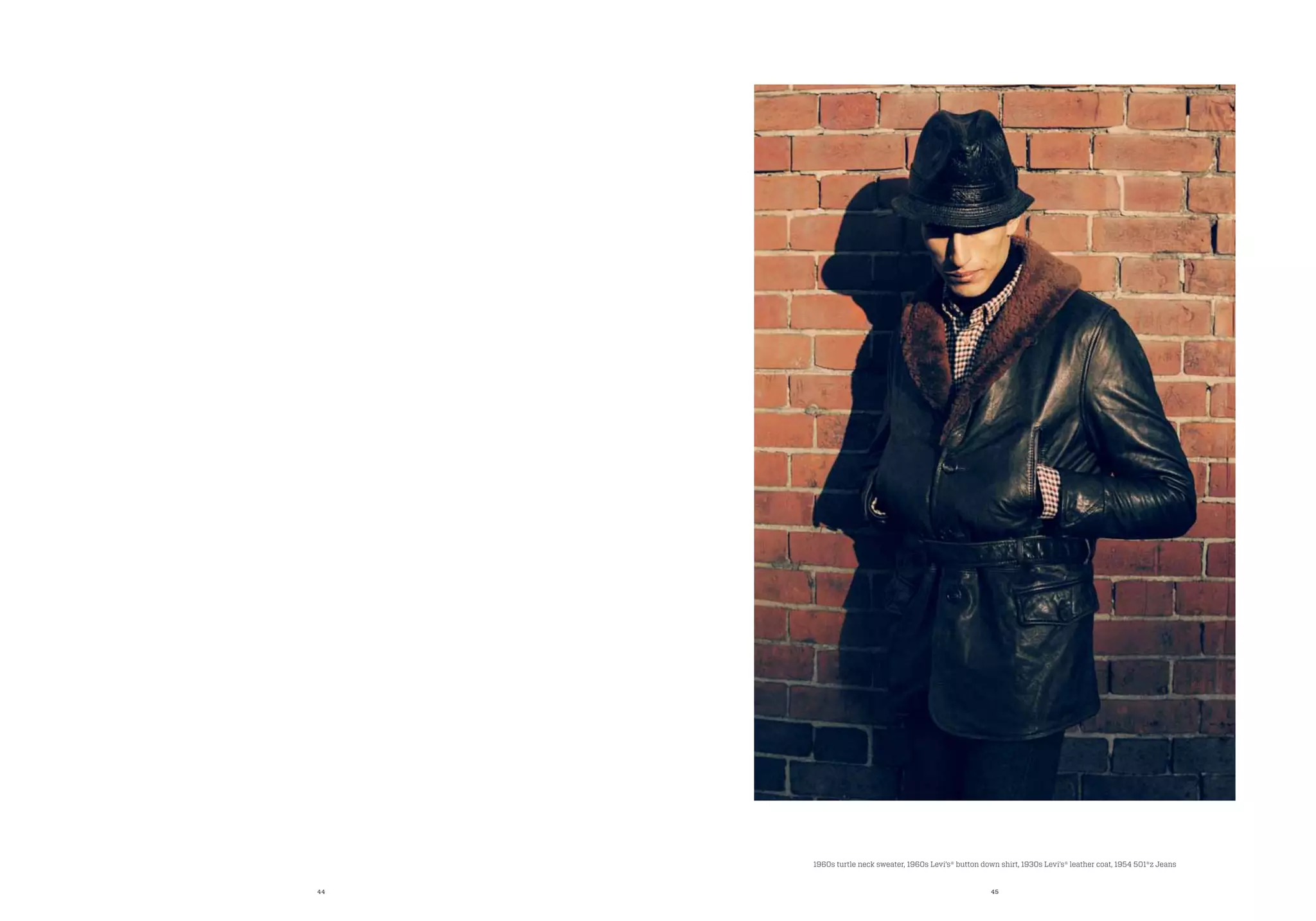 44 45
1960s turtle neck sweater, 1960s Levi’s® button down shirt, 1930s Levi’s® leather coat, 1954 501®z Jeans
 