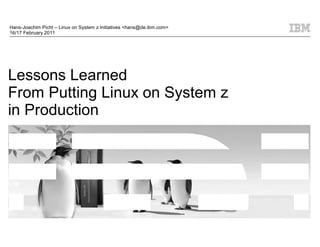 Lessons Learned From Putting Linux on System z in Production