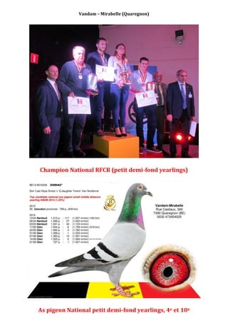 Vandam – Mirabelle (Quaregnon) Champion National RFCB (petit demi-fond yearlings) As pigeon National petit demi-fond yearlings, 4e et 10e  