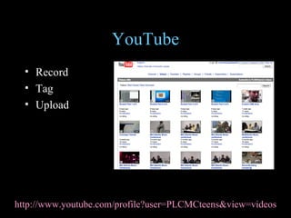 YouTube Record Tag Upload http://www.youtube.com/profile?user=PLCMCteens&view=videos   