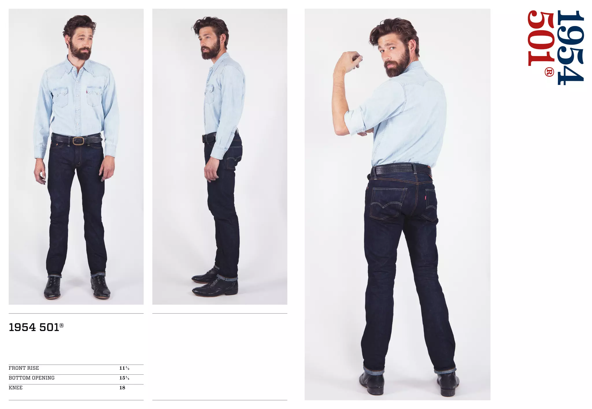 1954
501®
1954 501®
FRONT RISE 				111/2
BOTTOM OPENING 			151/4
KNEE 					18
 