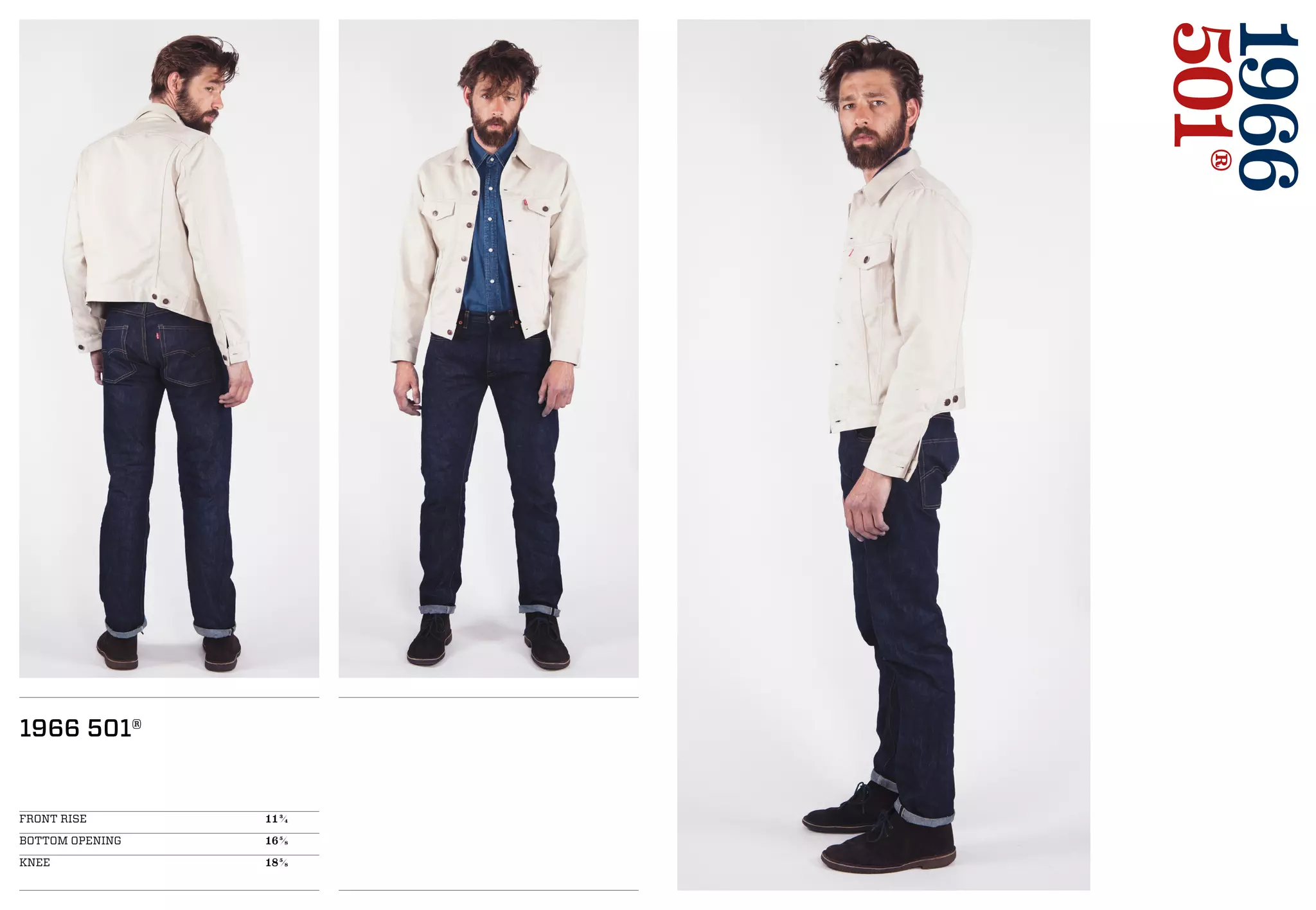 1966
501®
1966 501®
FRONT RISE 				113/4
BOTTOM OPENING 			165/8
KNEE 					185/8
 