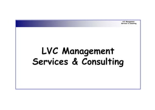 LVC Management
Services & Consulting
LVC Management
Services & Consulting
 
