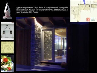 Approaching the Front Entry. A wall of locally harvested stone guides
             visitors through the door. The exterior shell of the Addition is made of
             super-insulating SIPs Panels.




MFA Boston
 