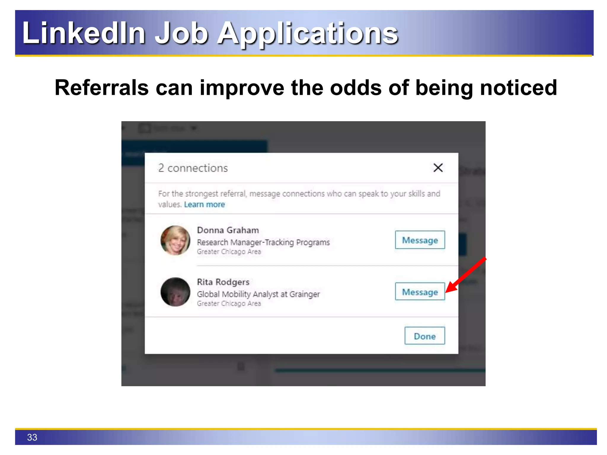 33
Referrals can improve the odds of being noticed
LinkedIn Job Applications
 