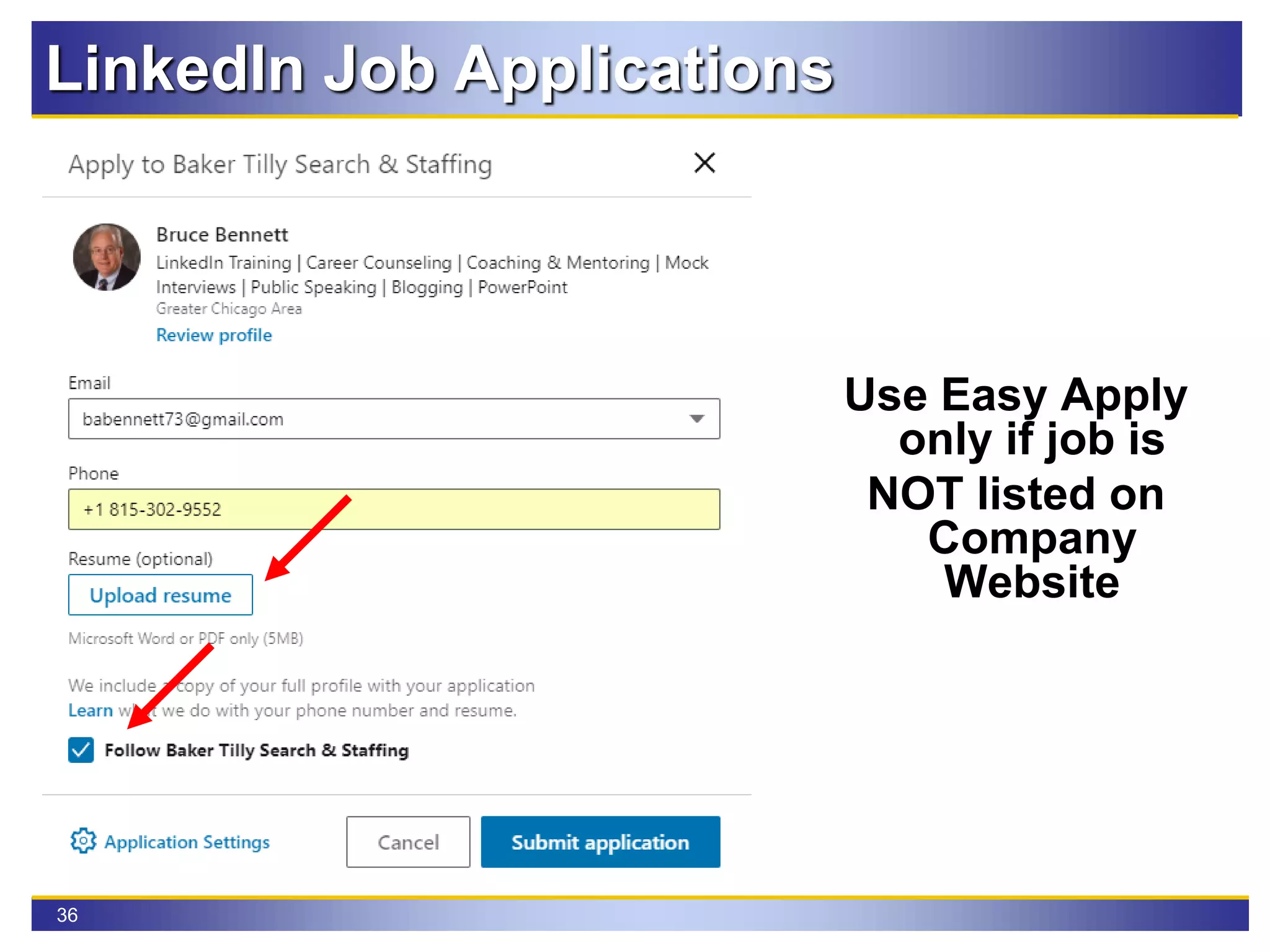 36
Use Easy Apply
only if job is
NOT listed on
Company
Website
LinkedIn Job Applications
 