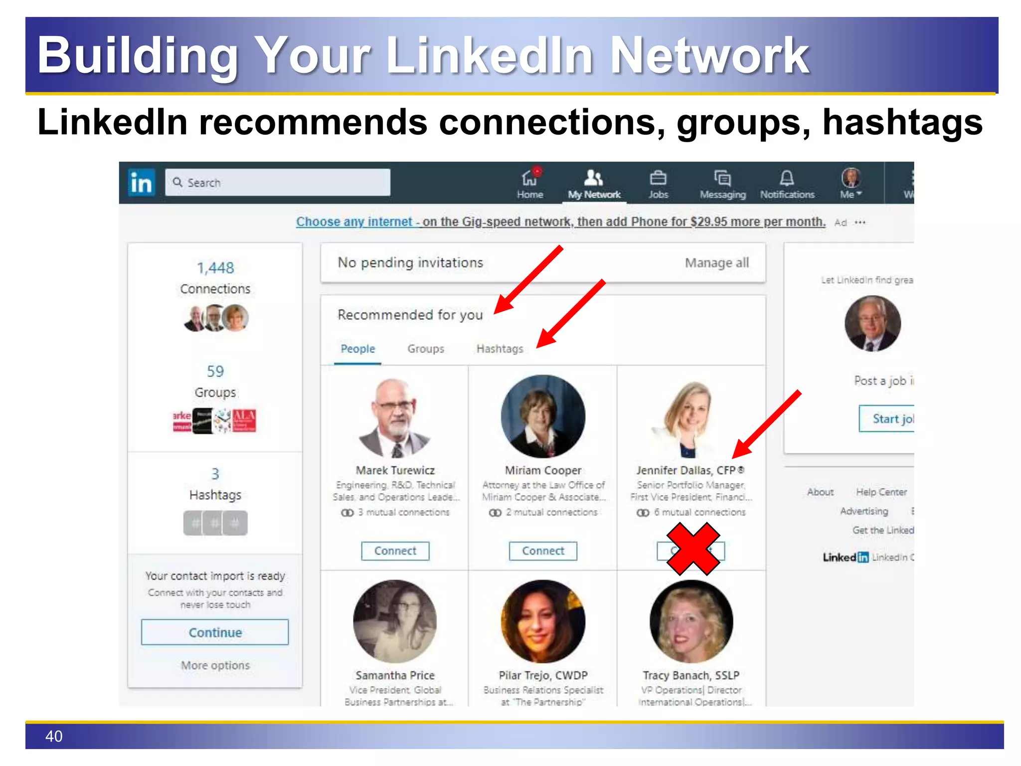40
LinkedIn recommends connections, groups, hashtags
Building Your LinkedIn Network
 