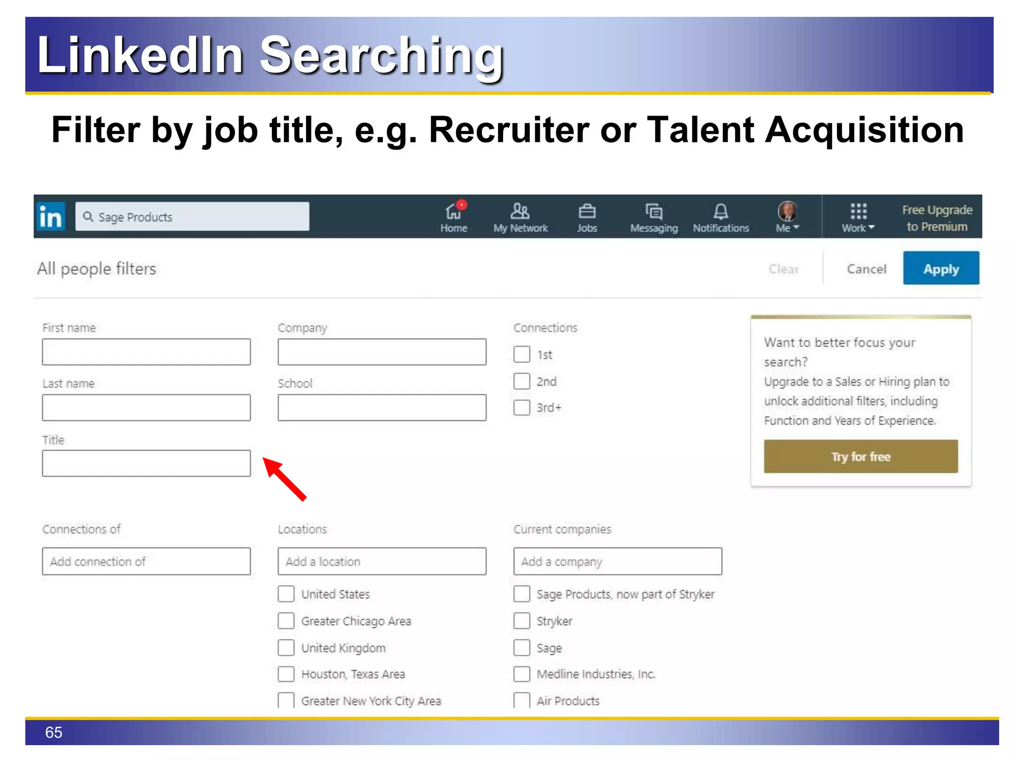 65
LinkedIn Searching
Filter by job title, e.g. Recruiter or Talent Acquisition
 
