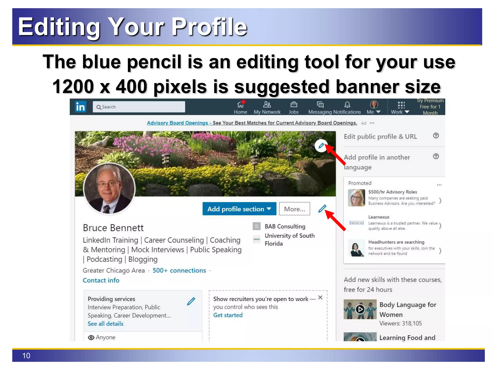10
Editing Your Profile
The blue pencil is an editing tool for your use
1200 x 400 pixels is suggested banner size
 