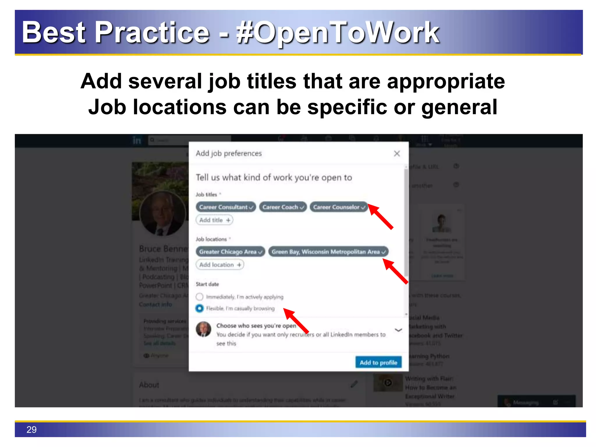 29
Best Practice - #OpenToWork
Add several job titles that are appropriate
Job locations can be specific or general
 