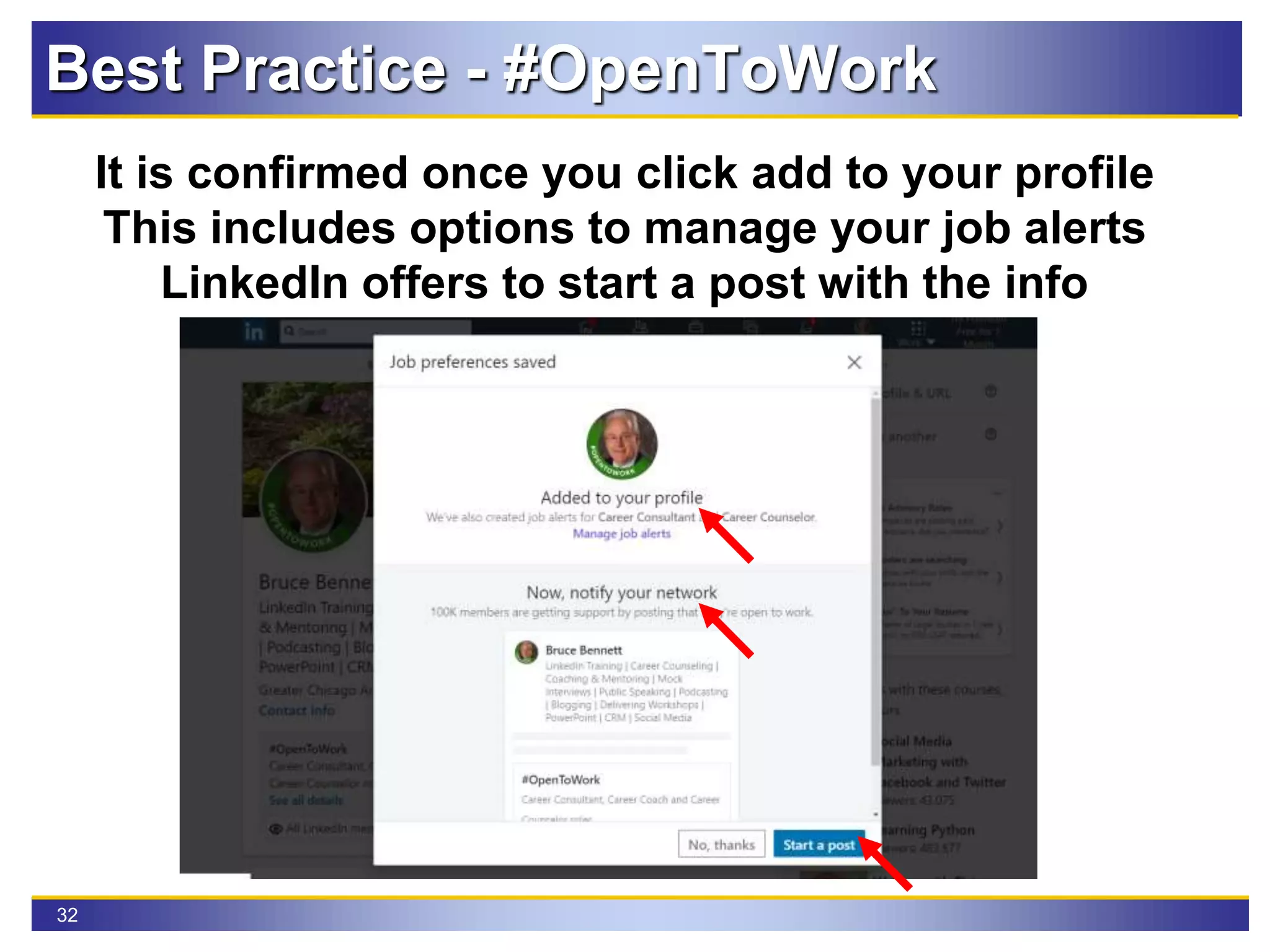 32
Best Practice - #OpenToWork
It is confirmed once you click add to your profile
This includes options to manage your job alerts
LinkedIn offers to start a post with the info
 