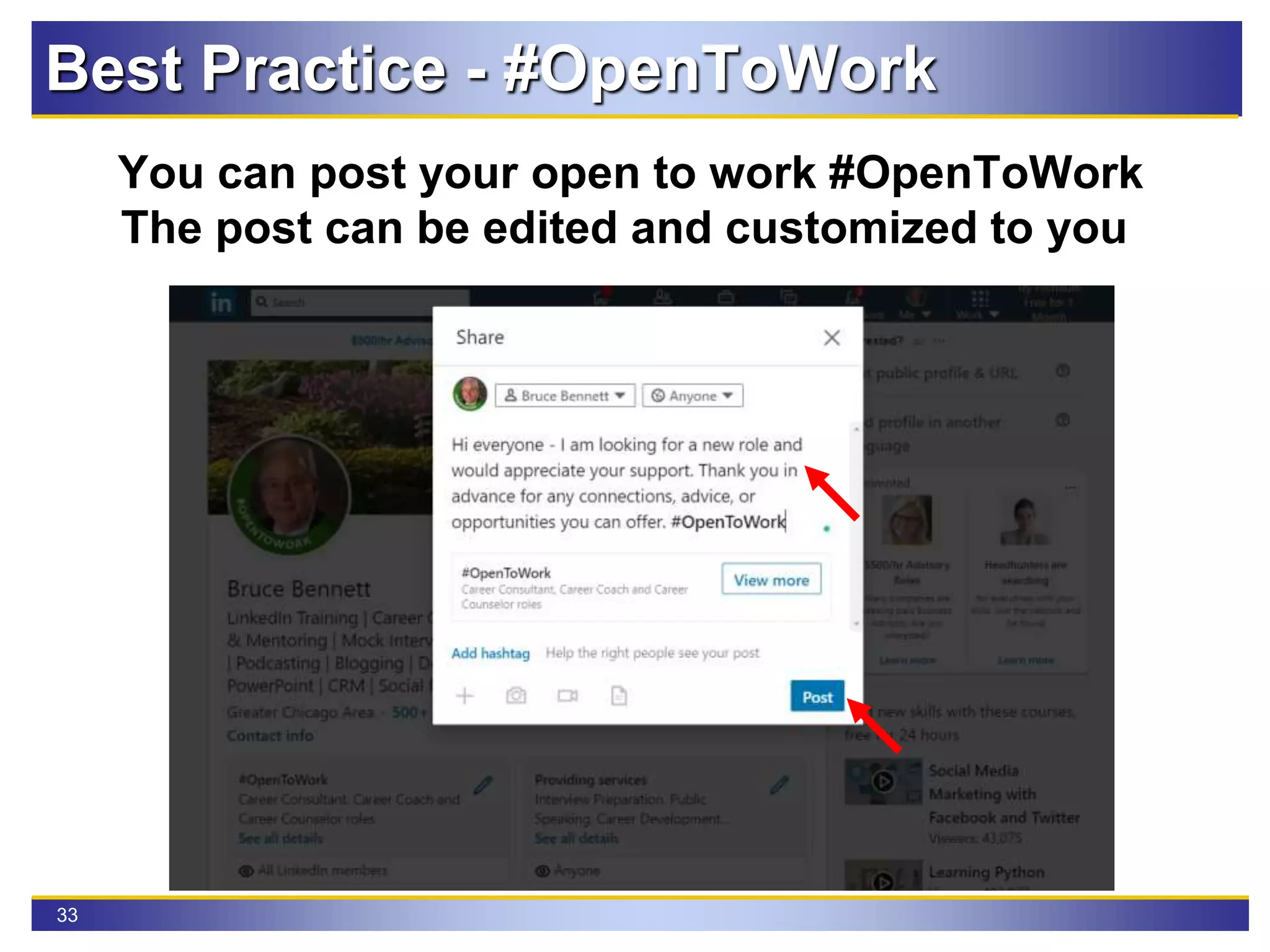 33
Best Practice - #OpenToWork
You can post your open to work #OpenToWork
The post can be edited and customized to you
 
