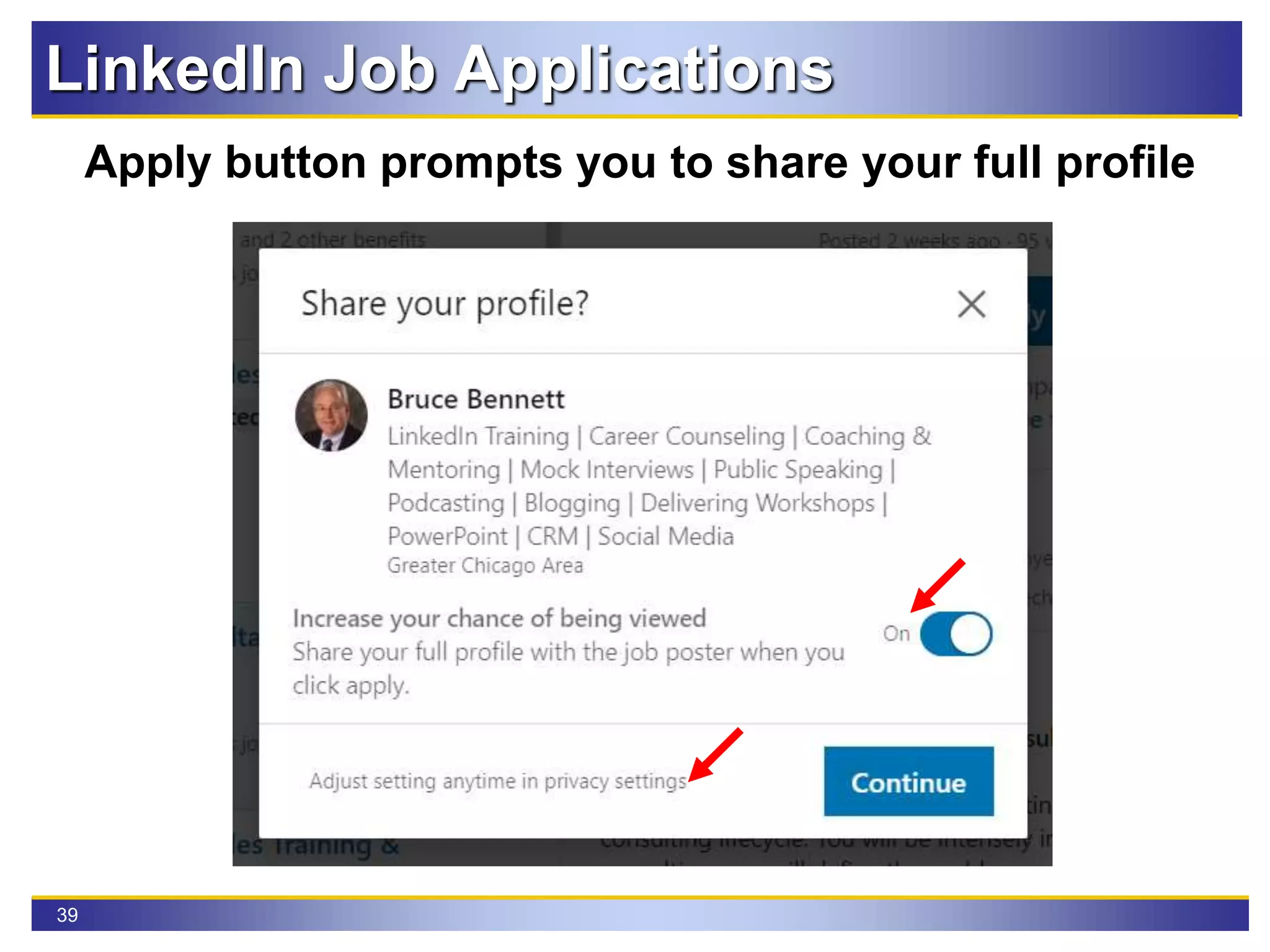 39
Apply button prompts you to share your full profile
LinkedIn Job Applications
 