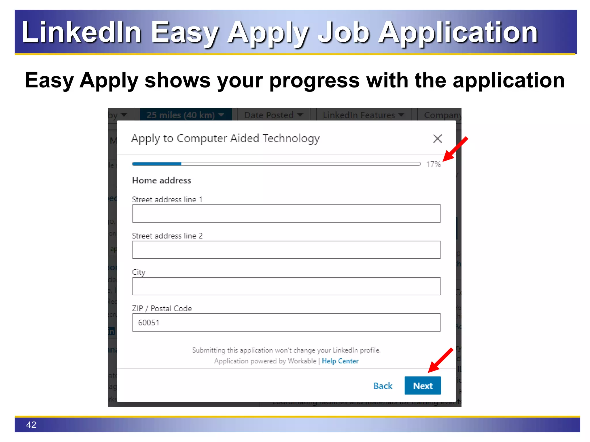 42
LinkedIn Easy Apply Job Application
Easy Apply shows your progress with the application
 