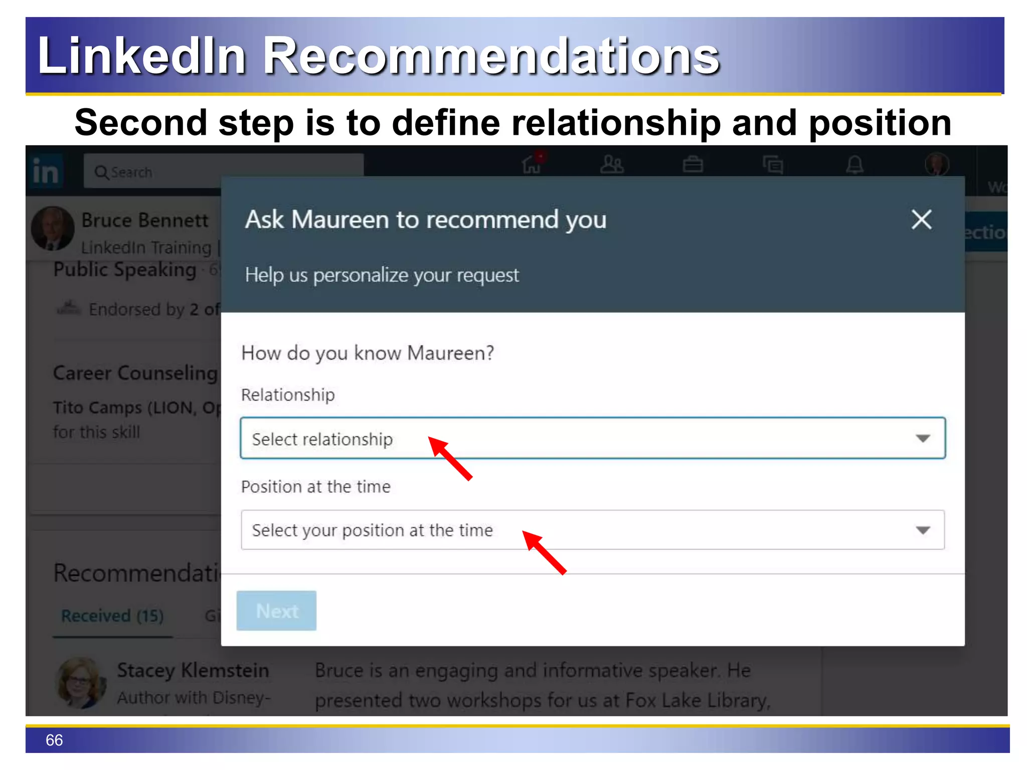 66
LinkedIn Recommendations
Second step is to define relationship and position
 