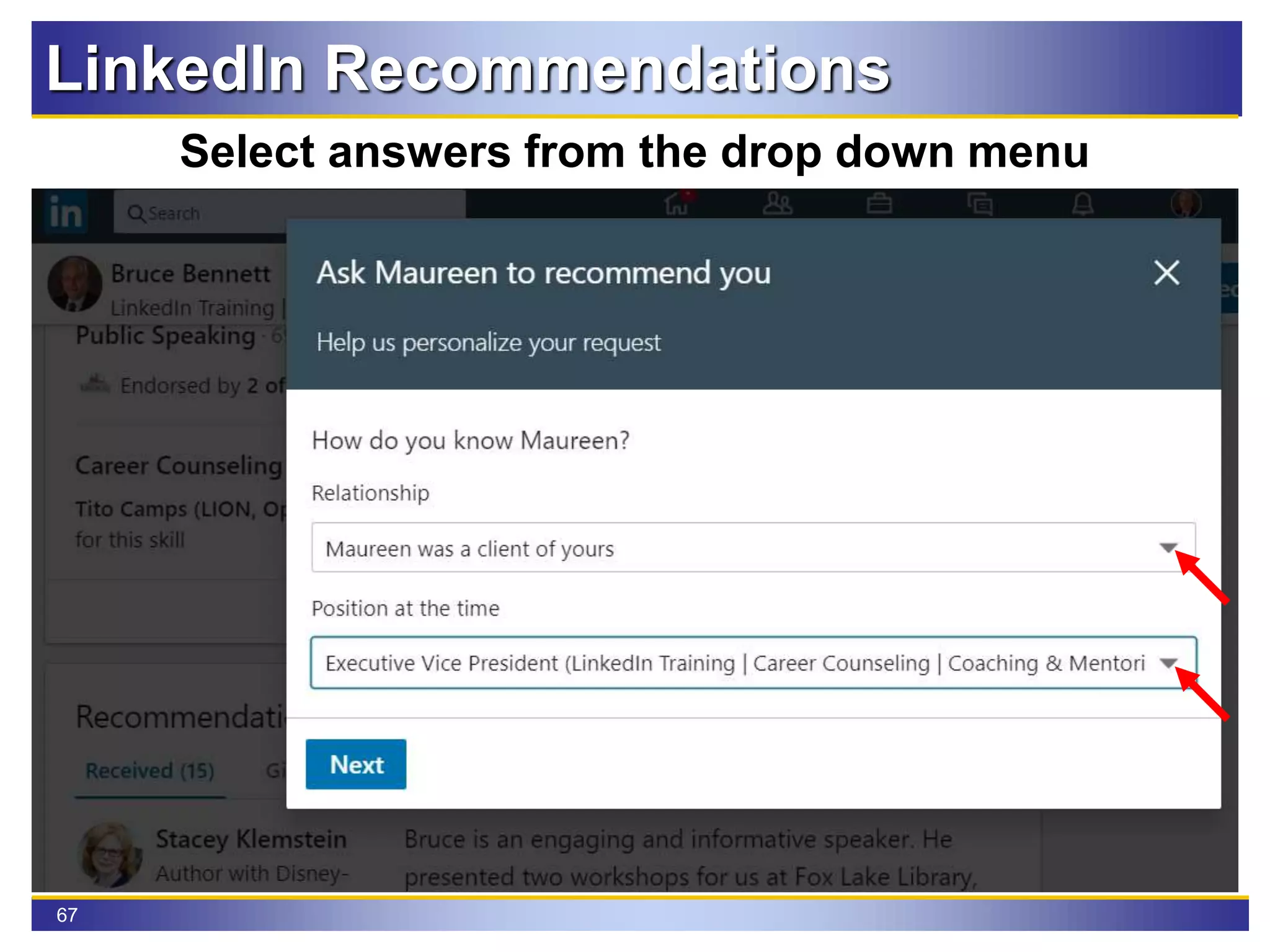 67
LinkedIn Recommendations
Select answers from the drop down menu
 