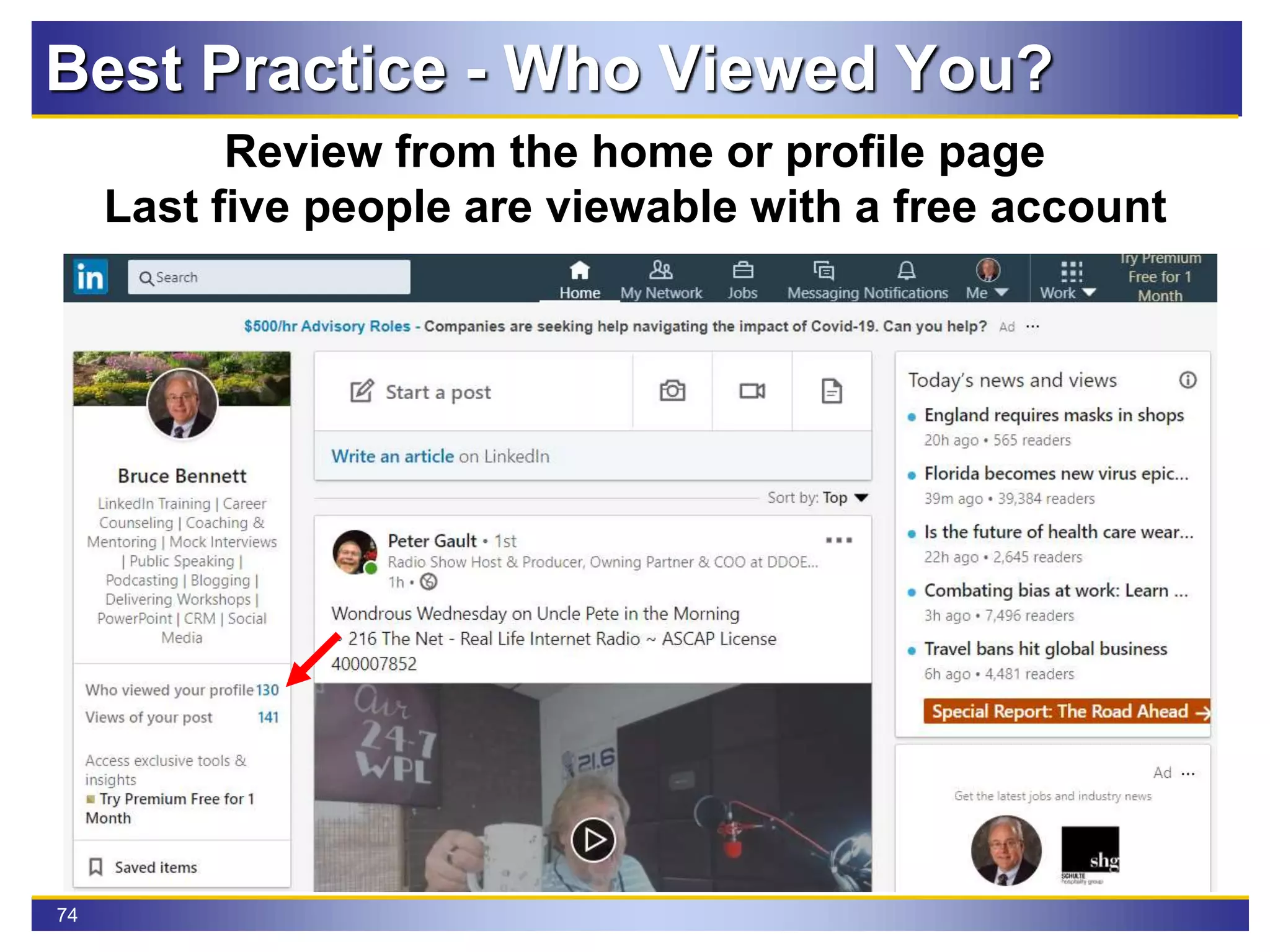 74
Best Practice - Who Viewed You?
Review from the home or profile page
Last five people are viewable with a free account
 