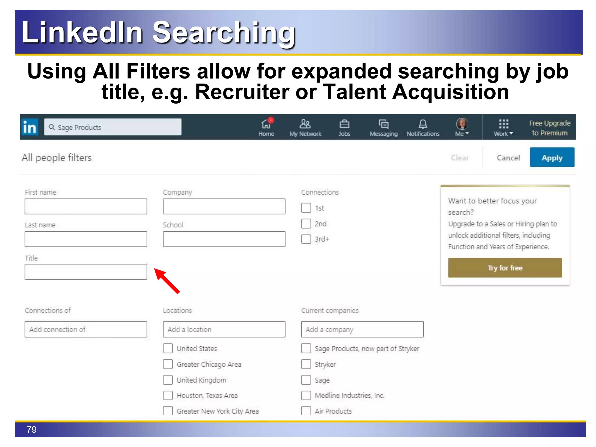 79
LinkedIn Searching
Using All Filters allow for expanded searching by job
title, e.g. Recruiter or Talent Acquisition
 