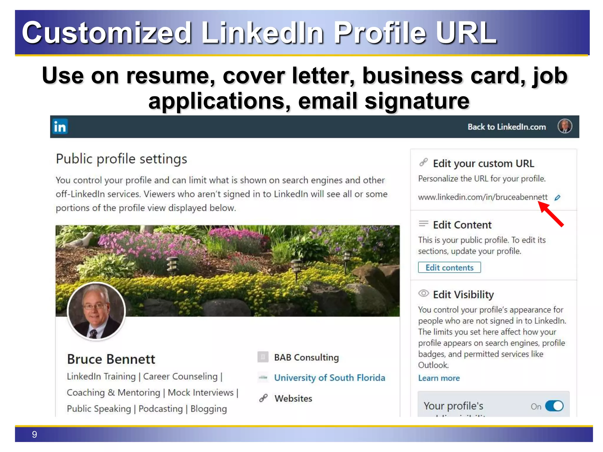 9
Customized LinkedIn Profile URL
Use on resume, cover letter, business card, job
applications, email signature
 