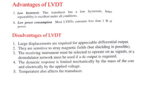 Advantages of LVDT
Disadvantages of LVDT
 