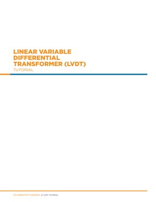 LINEAR VARIABLE
DIFFERENTIAL
TRANSFORMER (LVDT)
TUTORIAL
TE CONNECTIVITY SENSORS /// LVDT TUTORIAL
 