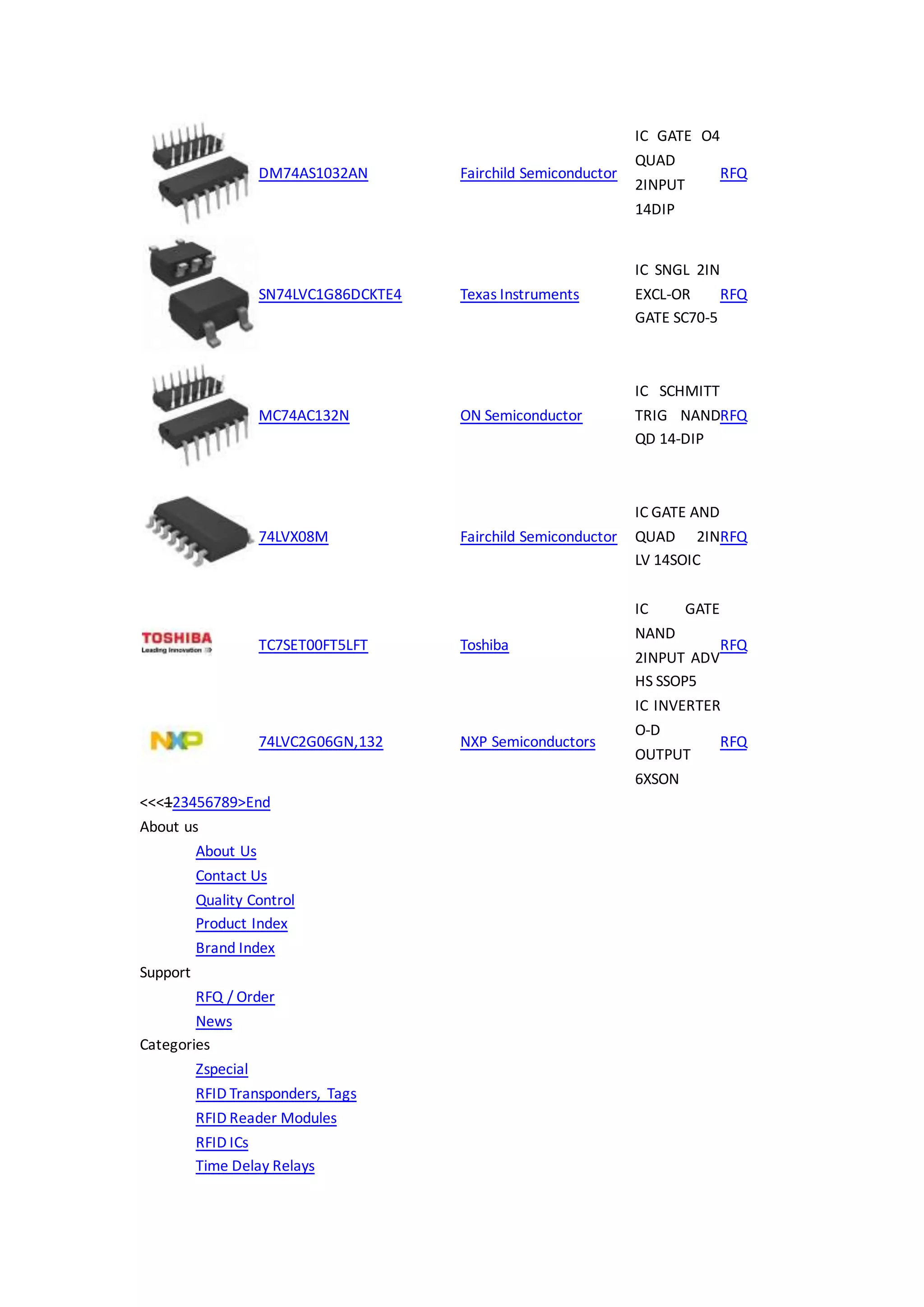 DM74AS1032AN Fairchild Semiconductor
IC GATE O4
QUAD
2INPUT
14DIP
RFQ
SN74LVC1G86DCKTE4 Texas Instruments
IC SNGL 2IN
EXCL-OR
GATE SC70-5
RFQ
MC74AC132N ON Semiconductor
IC SCHMITT
TRIG NAND
QD 14-DIP
RFQ
74LVX08M Fairchild Semiconductor
IC GATE AND
QUAD 2IN
LV 14SOIC
RFQ
TC7SET00FT5LFT Toshiba
IC GATE
NAND
2INPUT ADV
HS SSOP5
RFQ
74LVC2G06GN,132 NXP Semiconductors
IC INVERTER
O-D
OUTPUT
6XSON
RFQ
<<<123456789>End
About us
About Us
Contact Us
Quality Control
Product Index
Brand Index
Support
RFQ / Order
News
Categories
Zspecial
RFID Transponders, Tags
RFID Reader Modules
RFID ICs
Time Delay Relays
 