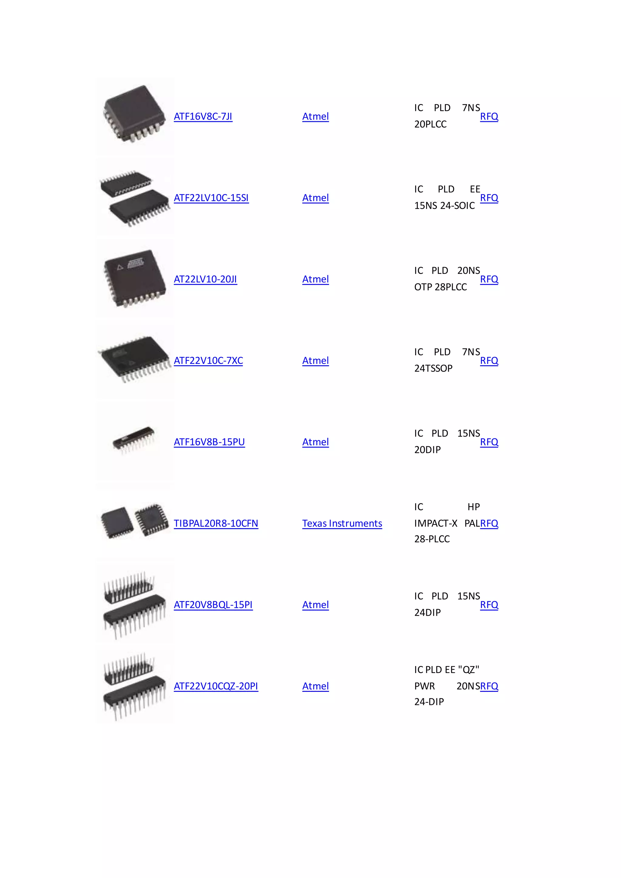 ATF16V8C-7JI Atmel
IC PLD 7NS
20PLCC
RFQ
ATF22LV10C-15SI Atmel
IC PLD EE
15NS 24-SOIC
RFQ
AT22LV10-20JI Atmel
IC PLD 20NS
OTP 28PLCC
RFQ
ATF22V10C-7XC Atmel
IC PLD 7NS
24TSSOP
RFQ
ATF16V8B-15PU Atmel
IC PLD 15NS
20DIP
RFQ
TIBPAL20R8-10CFN Texas Instruments
IC HP
IMPACT-X PAL
28-PLCC
RFQ
ATF20V8BQL-15PI Atmel
IC PLD 15NS
24DIP
RFQ
ATF22V10CQZ-20PI Atmel
IC PLD EE "QZ"
PWR 20NS
24-DIP
RFQ
 