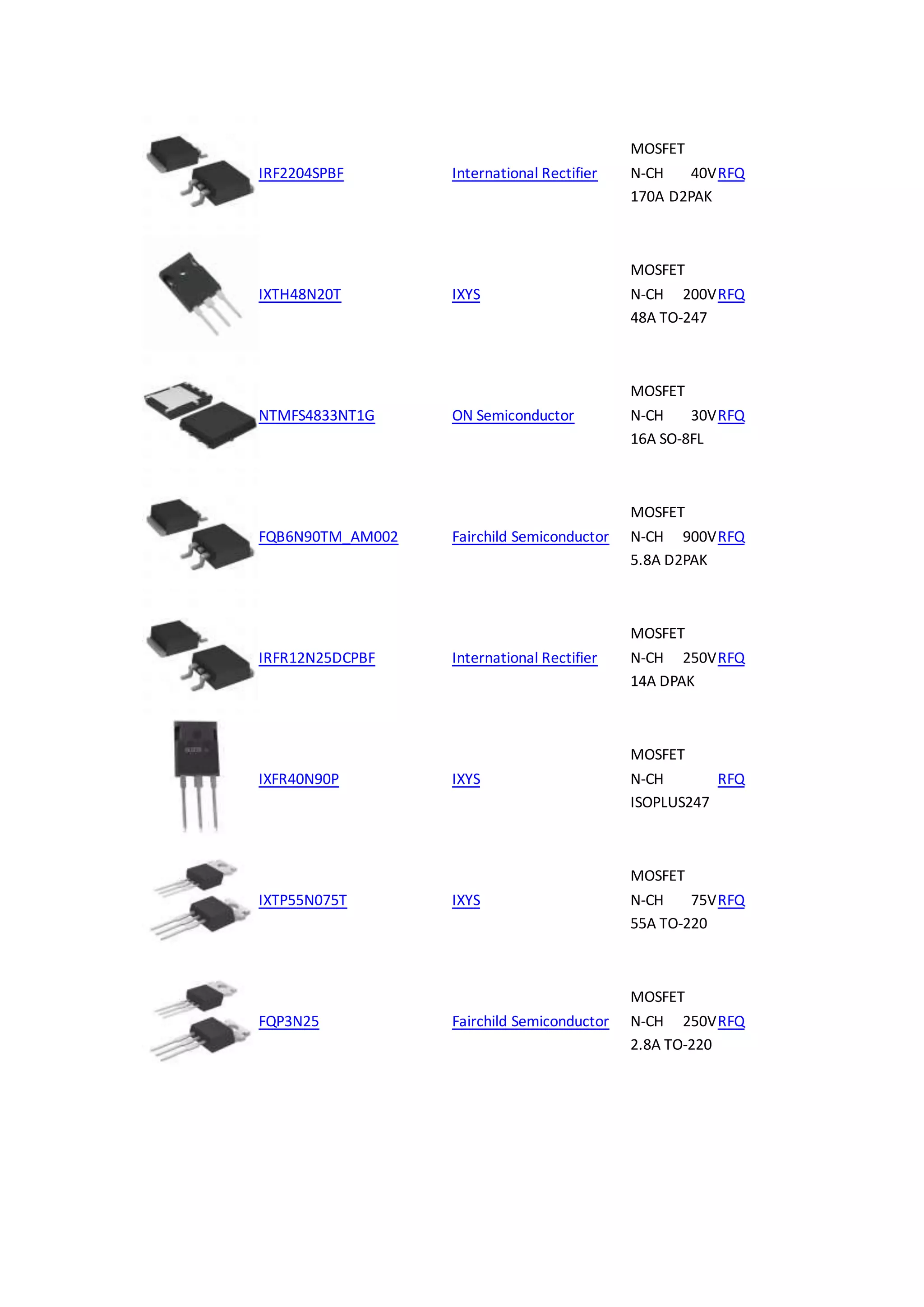 IRF2204SPBF International Rectifier
MOSFET
N-CH 40V
170A D2PAK
RFQ
IXTH48N20T IXYS
MOSFET
N-CH 200V
48A TO-247
RFQ
NTMFS4833NT1G ON Semiconductor
MOSFET
N-CH 30V
16A SO-8FL
RFQ
FQB6N90TM_AM002 Fairchild Semiconductor
MOSFET
N-CH 900V
5.8A D2PAK
RFQ
IRFR12N25DCPBF International Rectifier
MOSFET
N-CH 250V
14A DPAK
RFQ
IXFR40N90P IXYS
MOSFET
N-CH
ISOPLUS247
RFQ
IXTP55N075T IXYS
MOSFET
N-CH 75V
55A TO-220
RFQ
FQP3N25 Fairchild Semiconductor
MOSFET
N-CH 250V
2.8A TO-220
RFQ
 